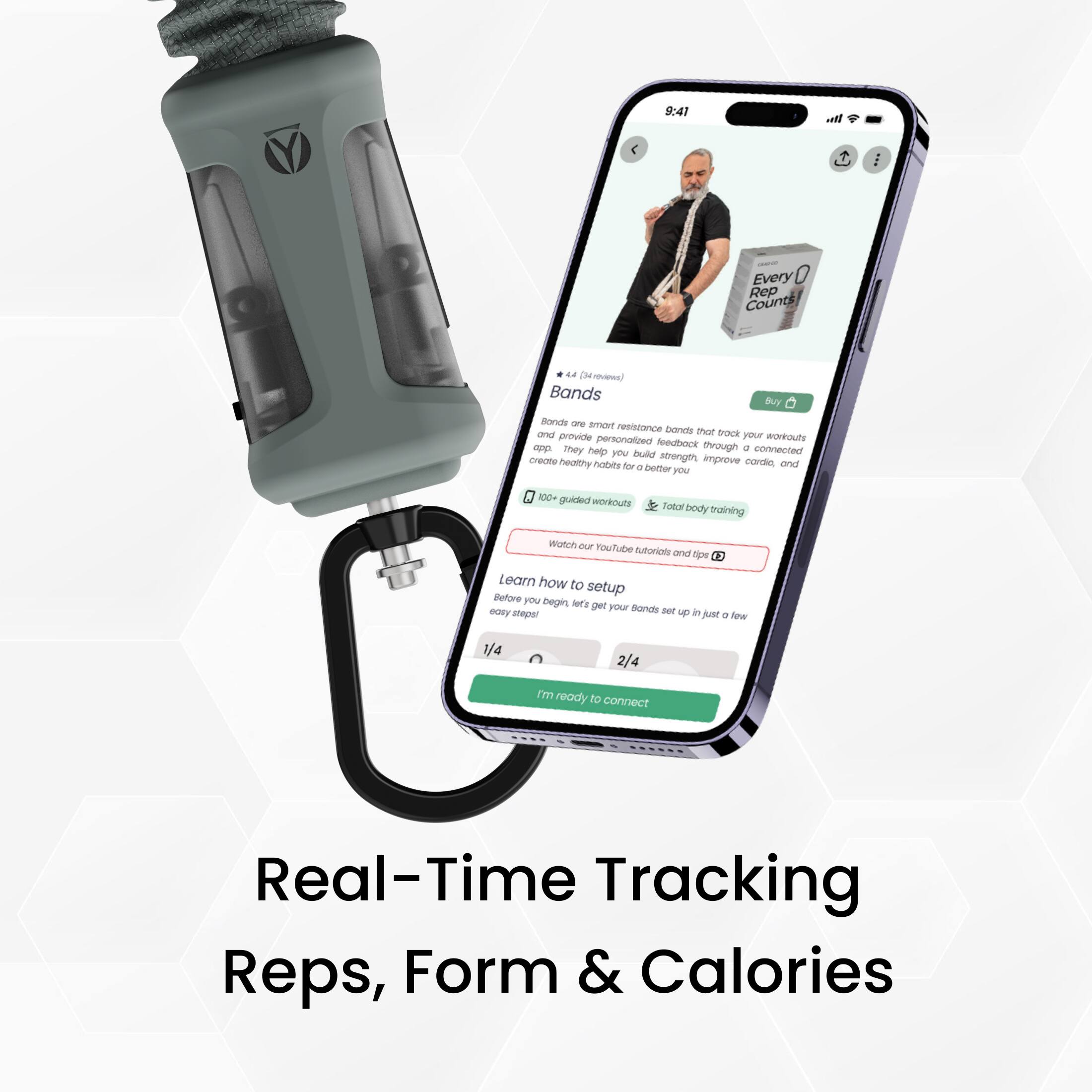 Every Rep Counts

4.4 (3k reviews)

Bands

Bands are one smart resistance bands that track your workouts and provide personalized feedback. They help you build strength, improve cardio, and create healthy habits for a better you.

100+ guided workouts
Total body training

Watch our YouTube tutorials and learn how to setup before you begin using your Bands. It's just a few steps!

1/4 2/4

I'm ready to connect

Real-Time Tracking Reps, Form & Calories
