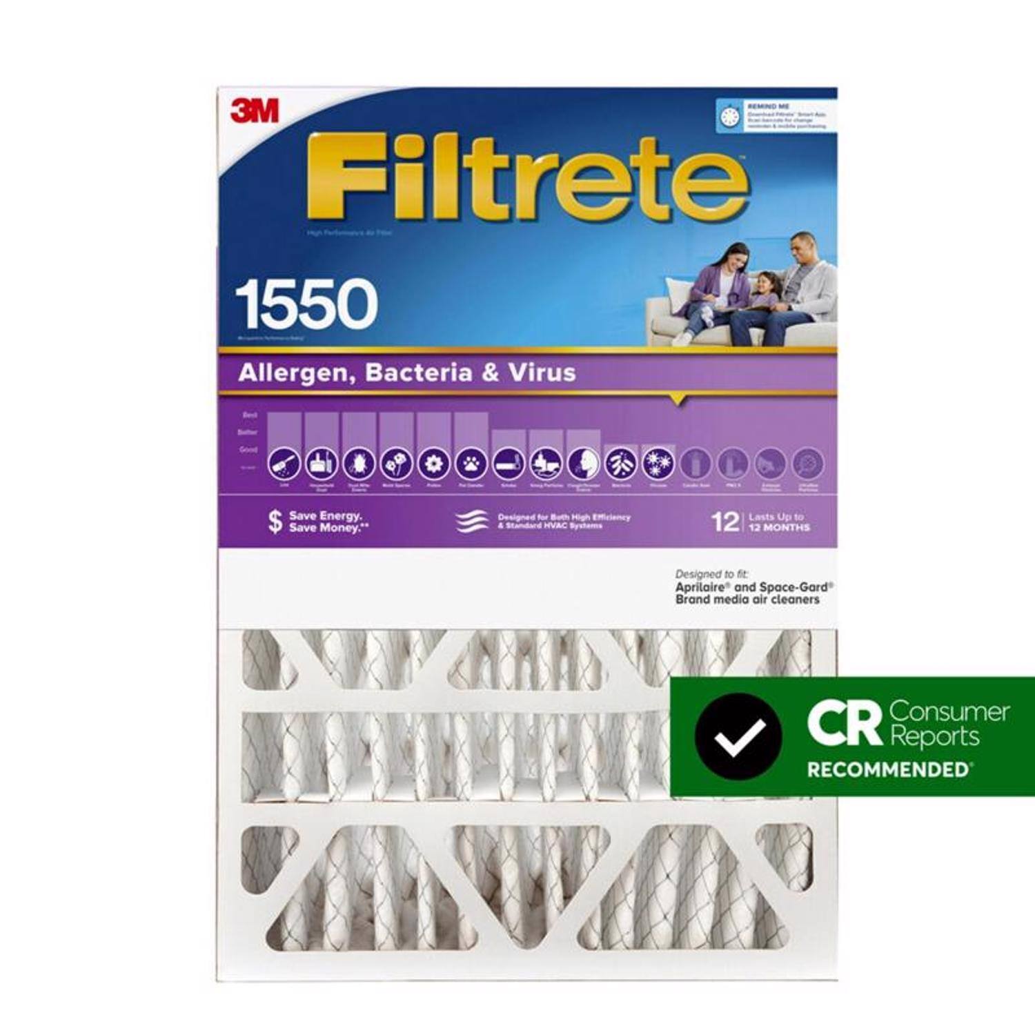 3M Filtrete 1550  
Allergen, Bacteria & Virus  
Save Energy. Save Money.  
Designed for High Efficiency Air Cleaning Systems  
Lasts up to 12 MONTHS  
Designed to fit Aprilaire and Space-Gard Brand media air cleaners  
Consumer Reports RECOMMENDED