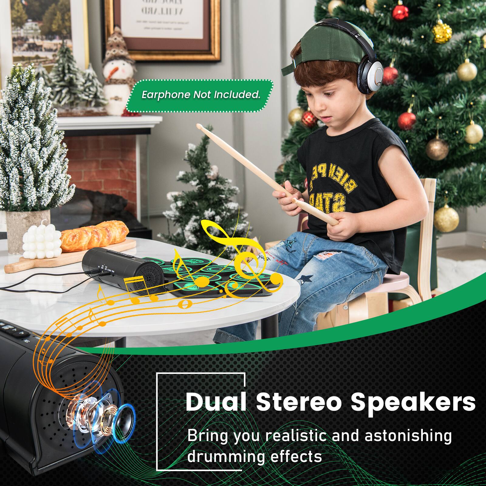Earphone Not Included.

Dual Stereo Speakers
Bring you realistic and astonishing drumming effects