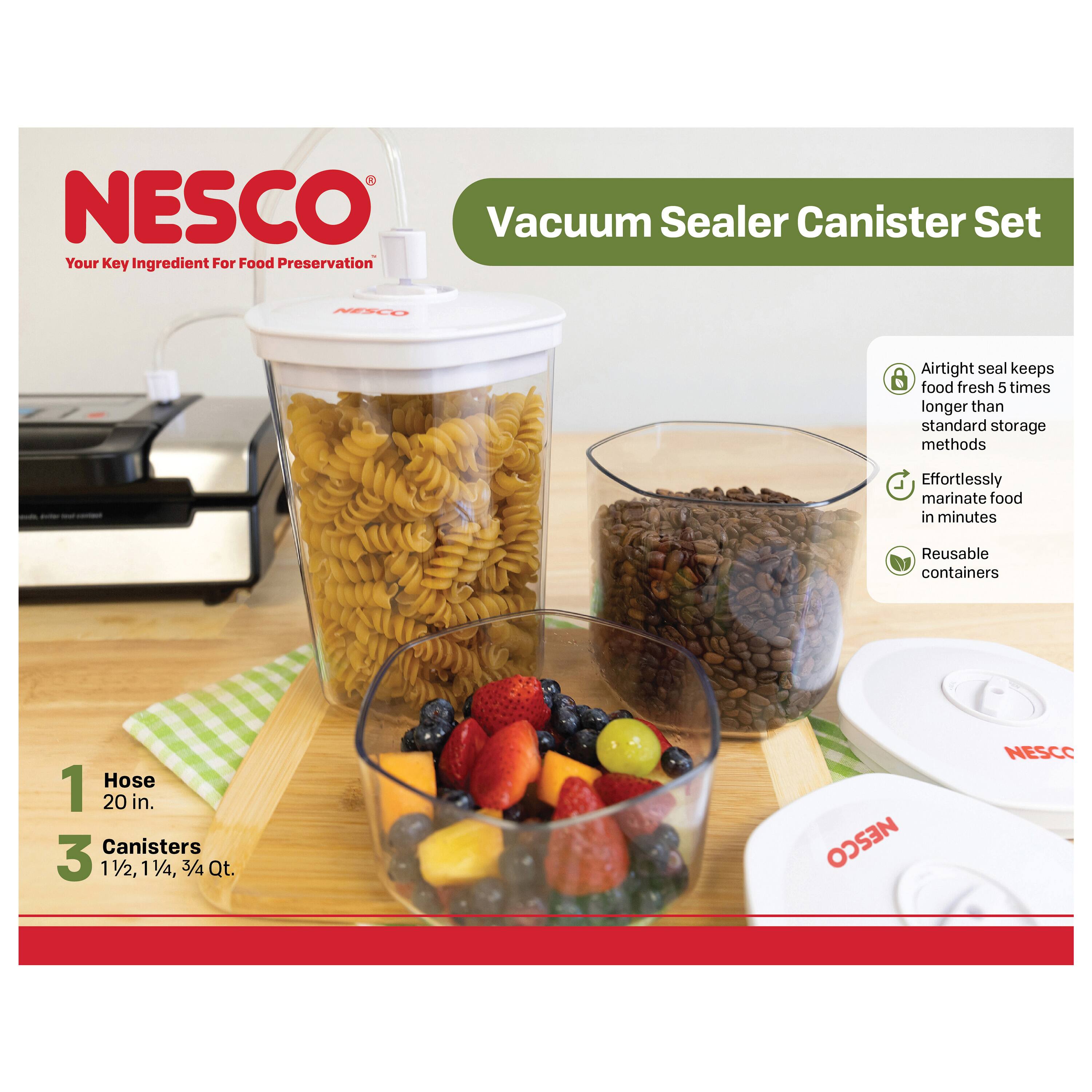 NESCO Vacuum Sealer Canister Set  
Your Key Ingredient For Food Preservation  

Airtight seal keeps food fresh 5 times longer than standard storage methods  
Effortlessly marinate food in minutes  
Reusable containers  

1 Hose 20 in.  
3 Canisters 1½, 1¼, ¾ Qt.