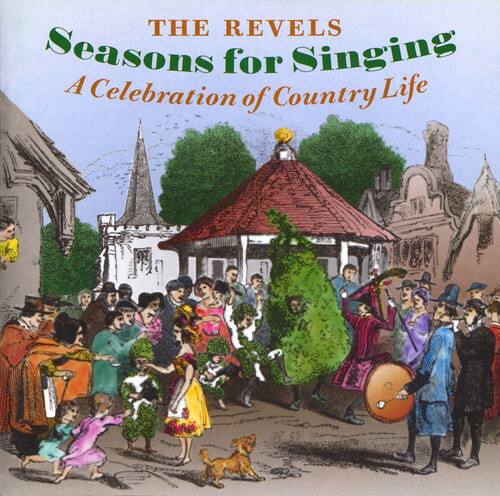 THE REVELS  
Seasons for Singing  
A Celebration of Country Life