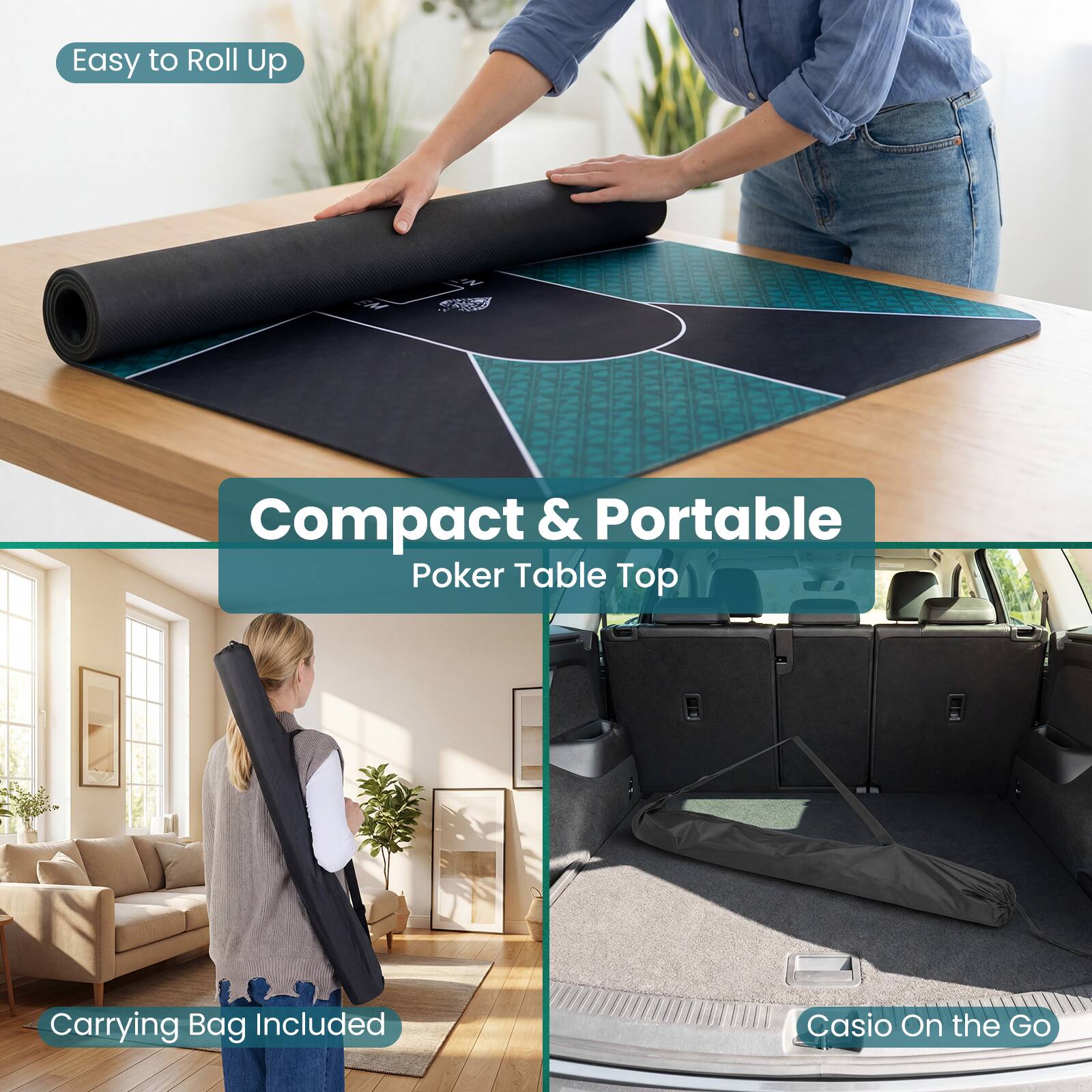 Easy to Roll Up  
Compact & Portable Poker Table Top  
Carrying Bag Included  
Casio On the Go