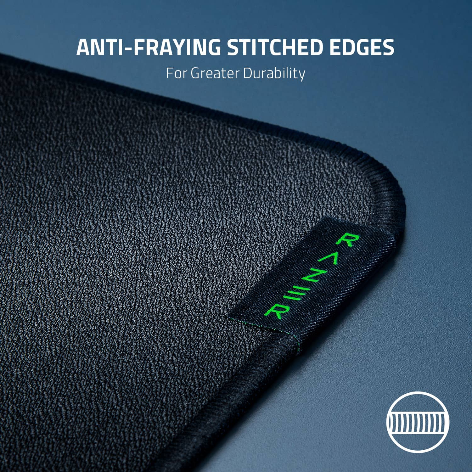 ANTI-FRAYING STITCHED EDGES FOR GREATER DURABILITY RAZER