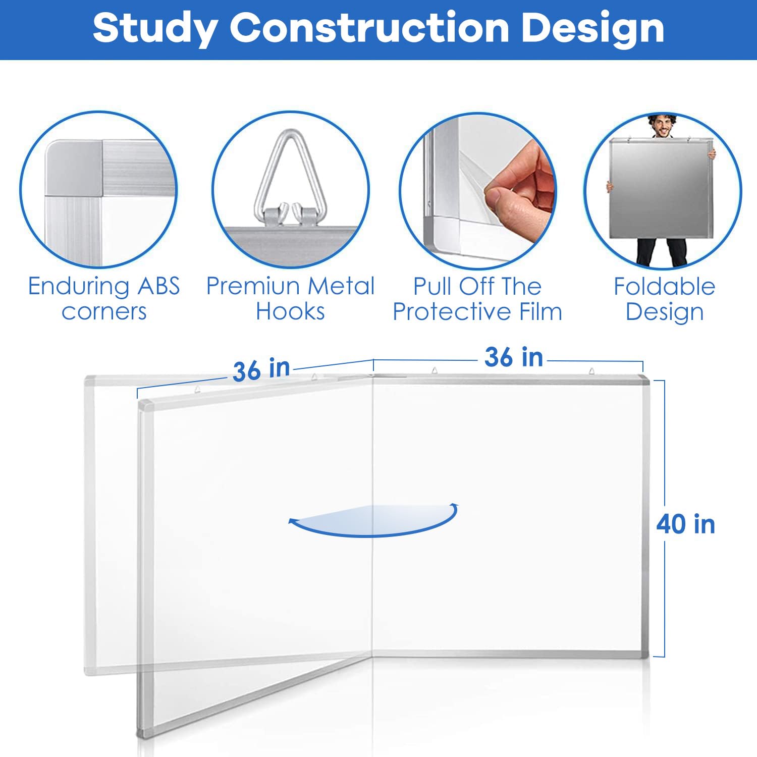Study Construction Design

- Enduring ABS corners
- Premium Metal Hooks
- Pull Off The Protective Film
- Foldable Design

36 in x 36 in

40 in