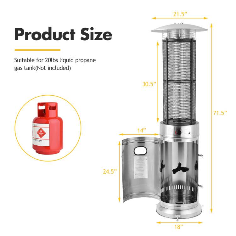 21.5" Product Size  
Suitable for 20lbs liquid propane gas tank (Not included)  
30.5"  
71.5"  
14"  
24.5"  
18"