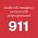 Easily call emergency services with preprogrammed 911.