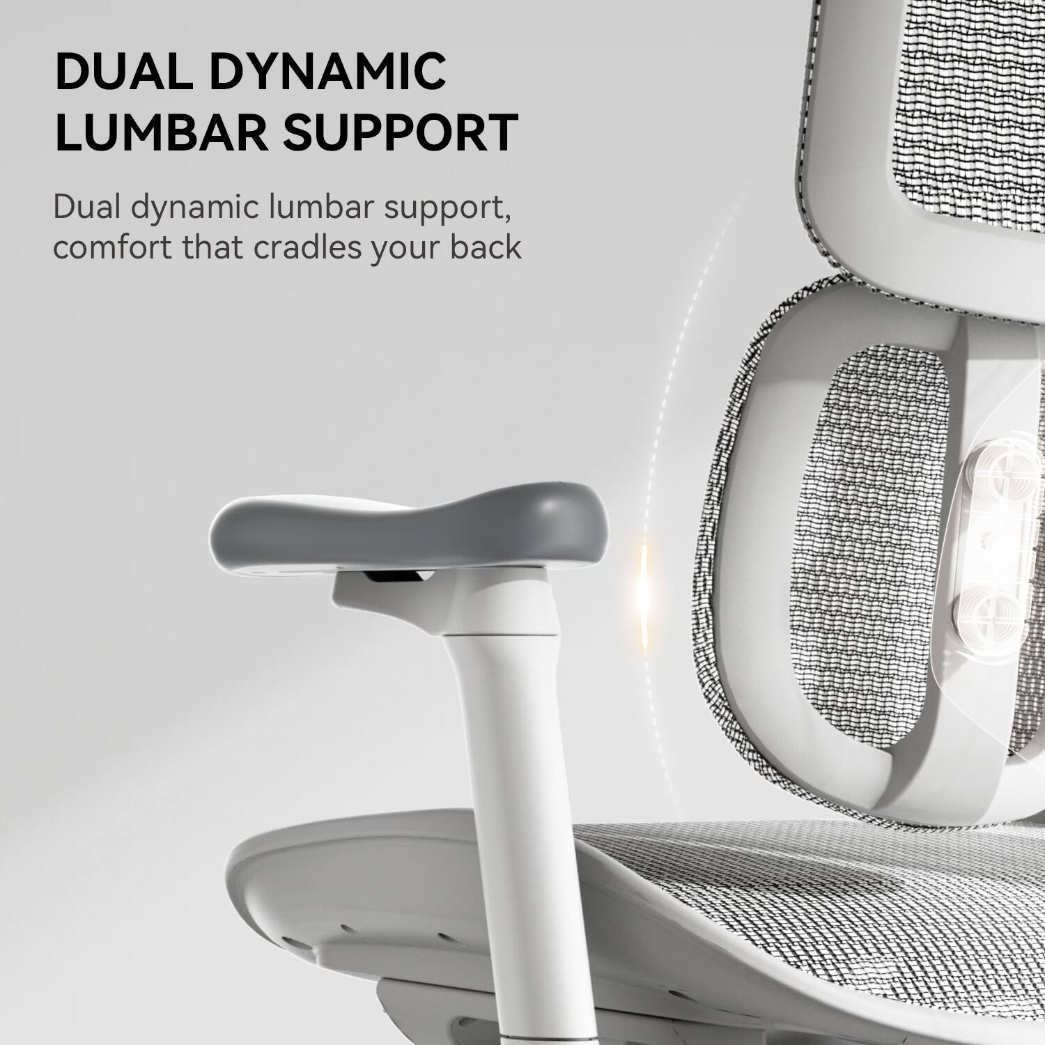 DUAL DYNAMIC LUMBAR SUPPORT

Dual dynamic lumbar support, comfort that cradles your back