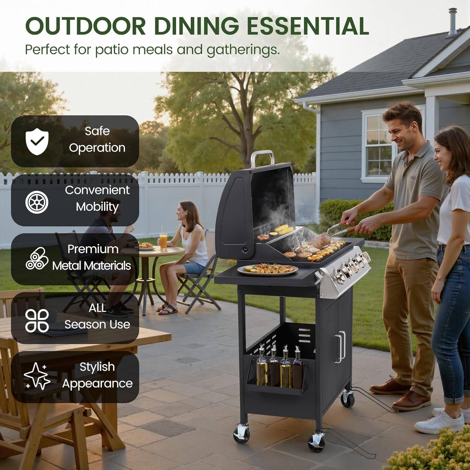OUTDOOR DINING ESSENTIAL  
Perfect for patio meals and gatherings.  
Safe Operation  
Convenient Mobility  
Premium Metal Materials  
ALL Season Use  
Stylish Appearance