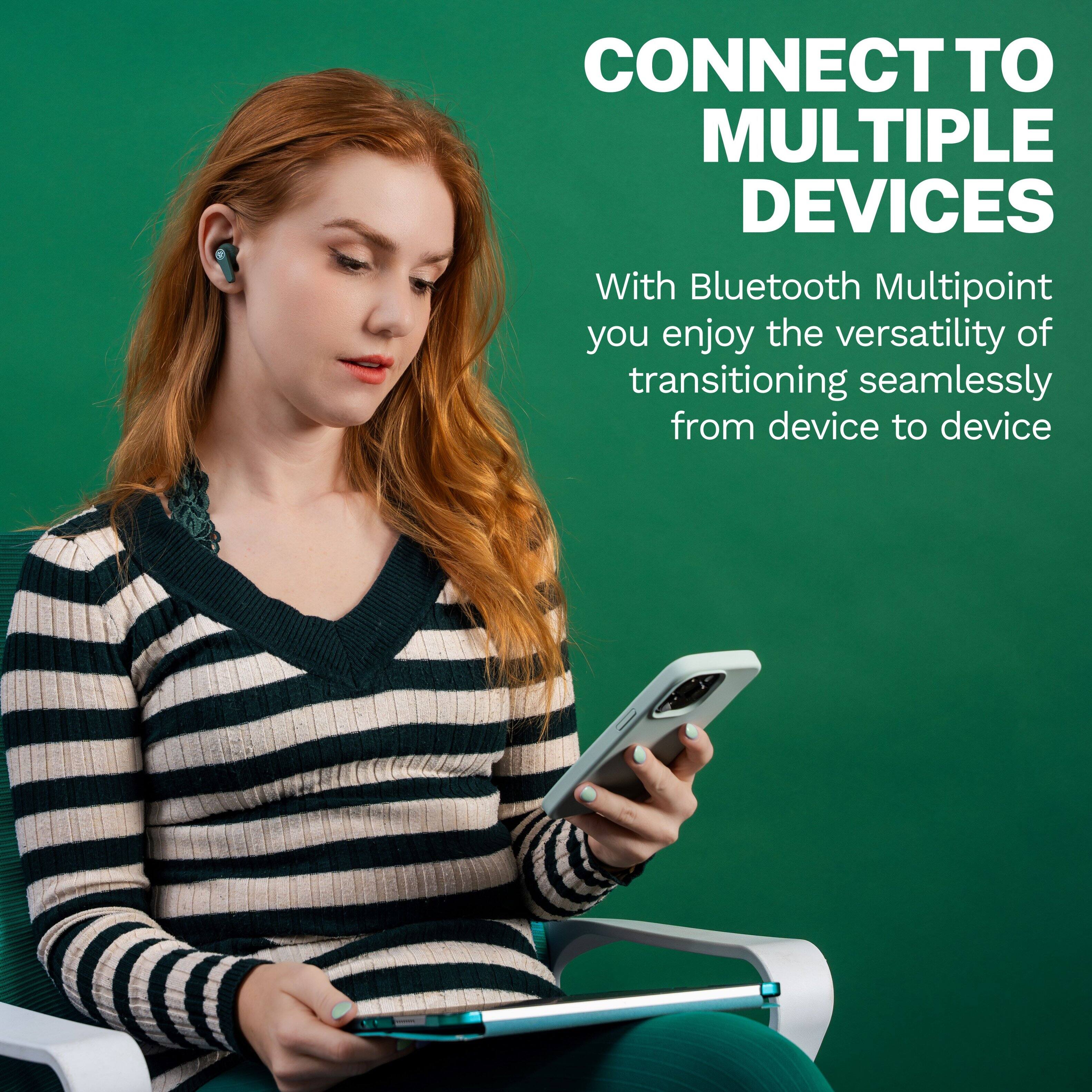 CONNECT TO MULTIPLE DEVICES
With Bluetooth Multipoint you enjoy the versatility of transitioning seamlessly from device to device