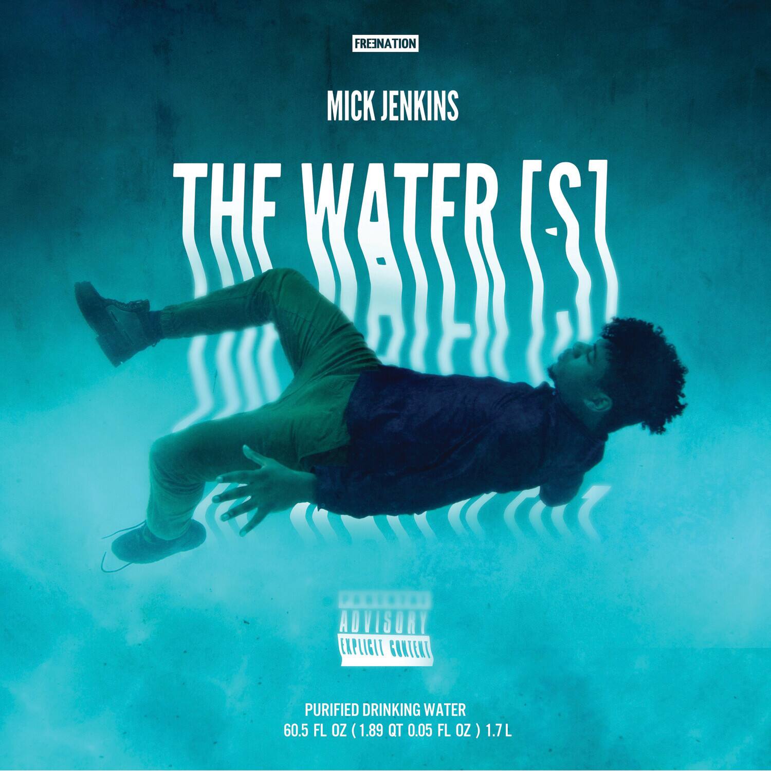 FREINATION  
MICK JENKINS  
THE WATER IS  

ADVISORY EXPLICIT CONTENT  

PURIFIED DRINKING WATER  
60.5 FL OZ (1.89 QT 0.05 FL OZ) 1.7 L