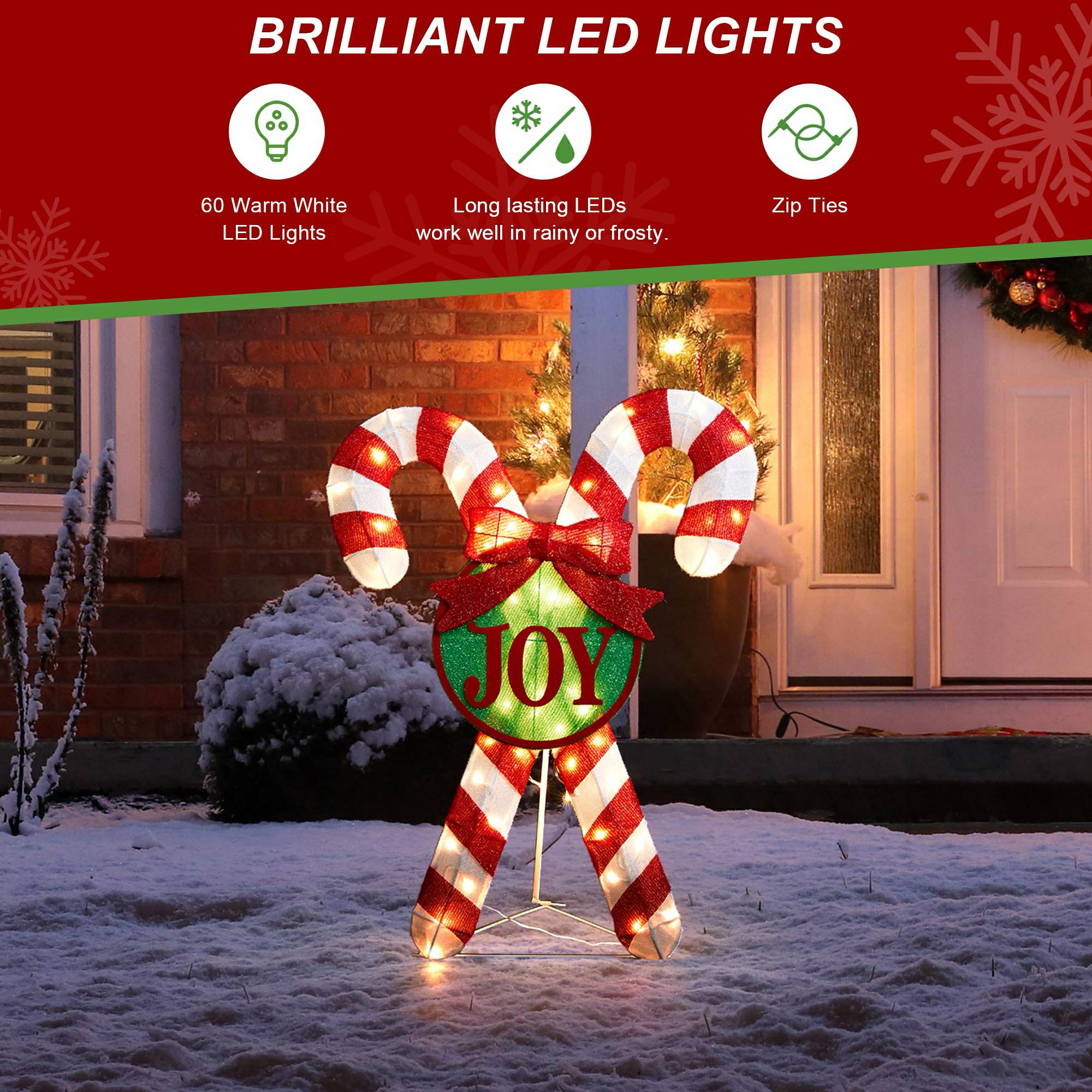 BRILLIANT LED LIGHTS

60 Warm White LED Lights

Long lasting LEDs work well in rainy or frosty.

Zip Ties

JOY