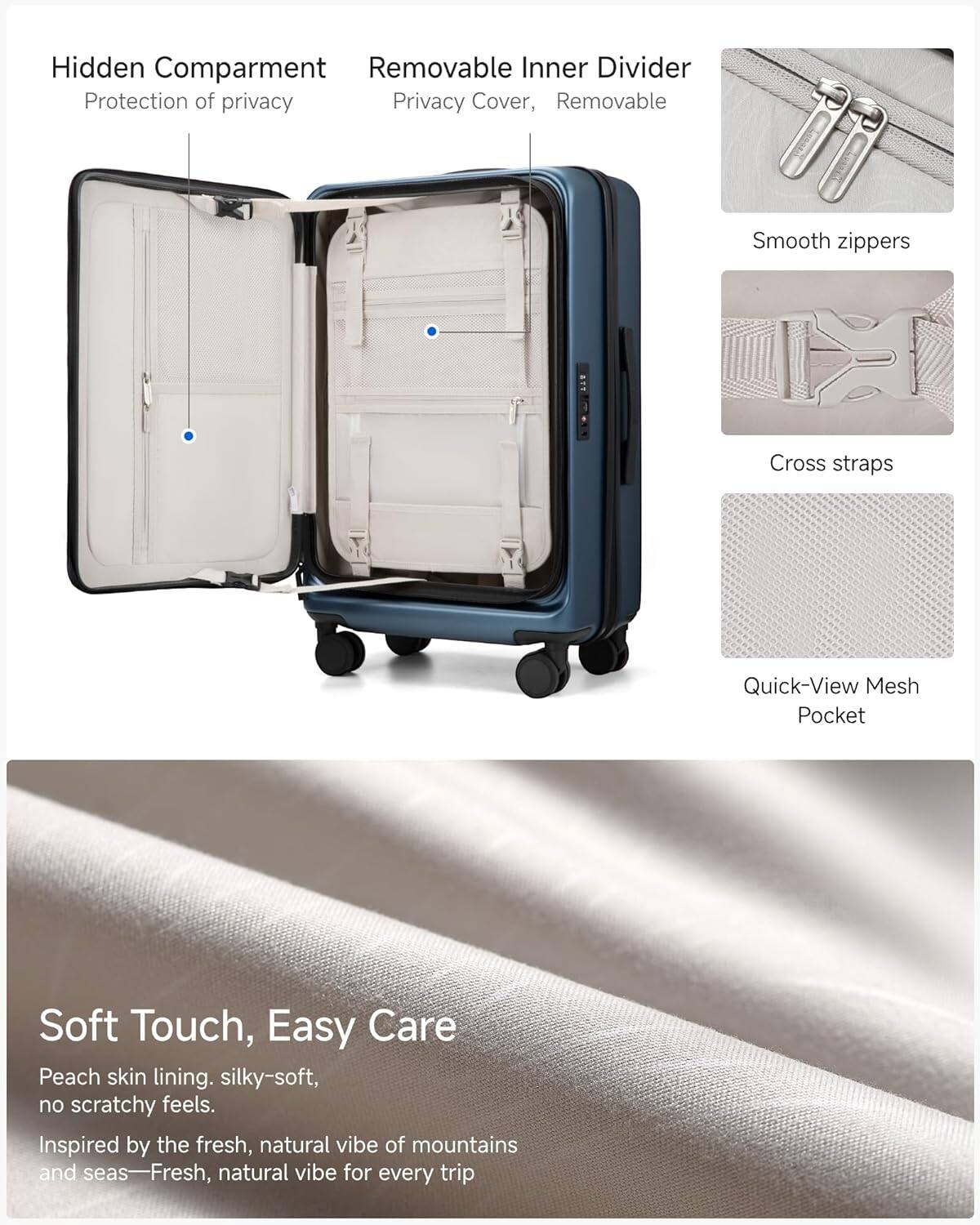 Hidden Compartment  
Protection of privacy  

Removable Inner Divider  
Privacy Cover, Removable  

Smooth zippers  

Cross straps  

Quick-View Mesh Pocket  

Soft Touch, Easy Care  
Peach skin lining, silky-soft, no scratchy feels.  

Inspired by the fresh, natural vibe of mountains and seas—Fresh, natural vibe for every trip