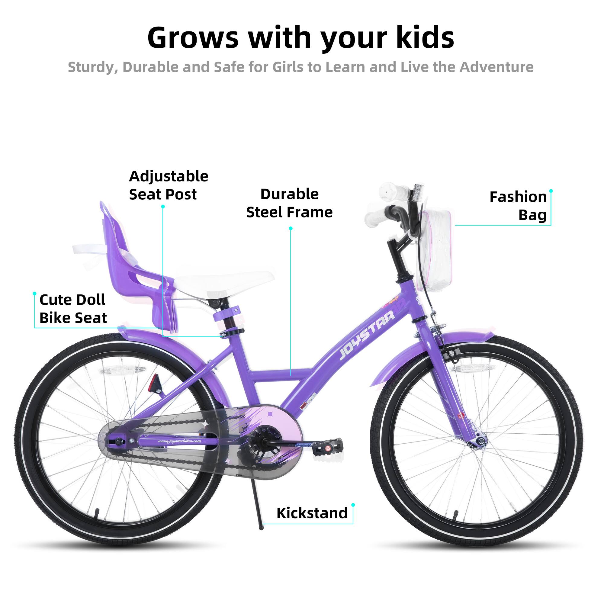 Grows with your kids  
Sturdy, Durable and Safe for Girls to Learn and Live the Adventure  

- Adjustable Seat Post  
- Durable Steel Frame  
- Cute Doll Bike Seat  
- Fashion Bag  
- Kickstand