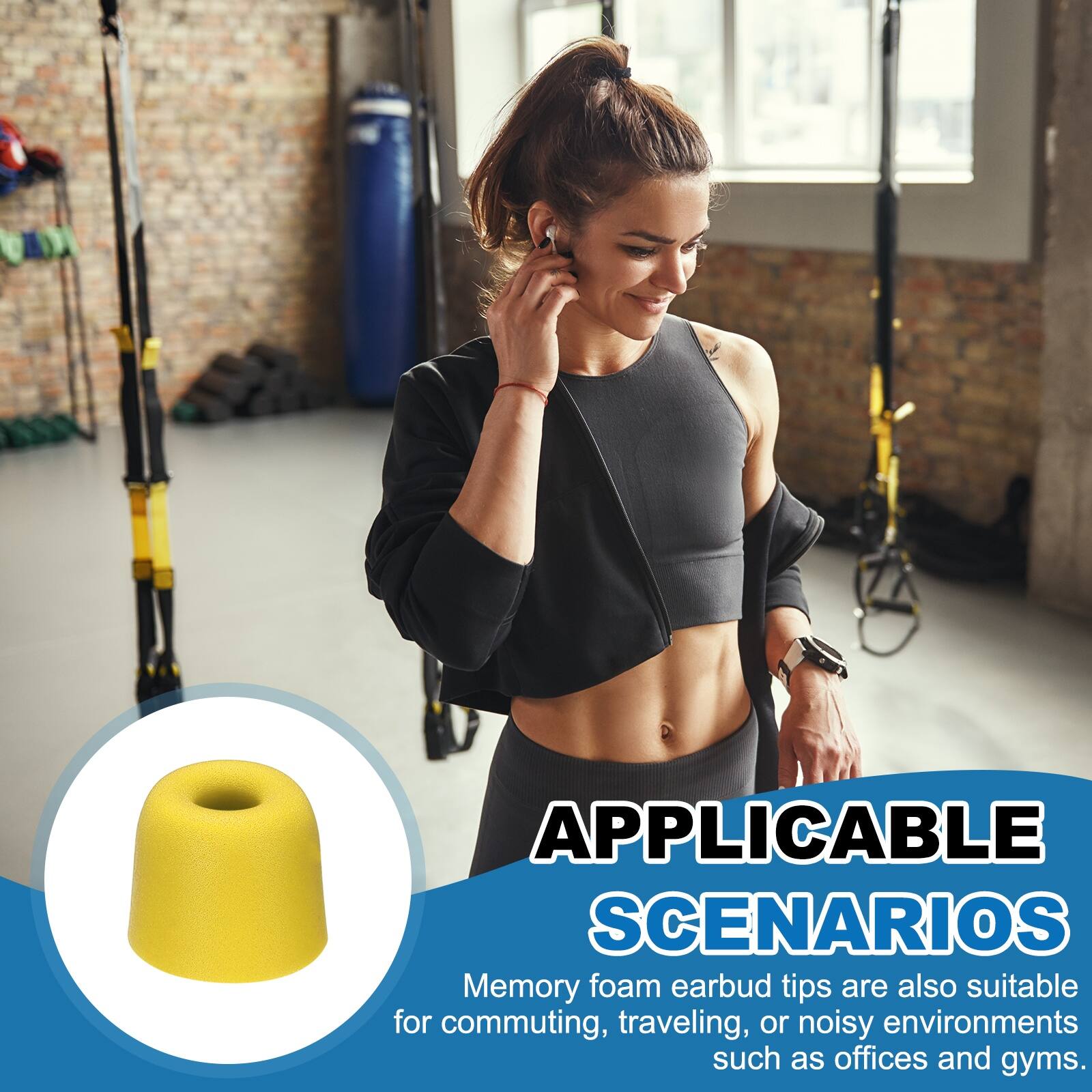 APPLICABLE SCENARIOS

Memory foam earbud tips are also suitable for commuting, traveling, or noisy environments such as offices and gyms.