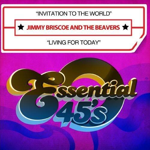 "INVITATION TO THE WORLD"  
JIMMY BRISCOE AND THE BEAVERS  
"LIVING FOR TODAY"  

Essential 45's