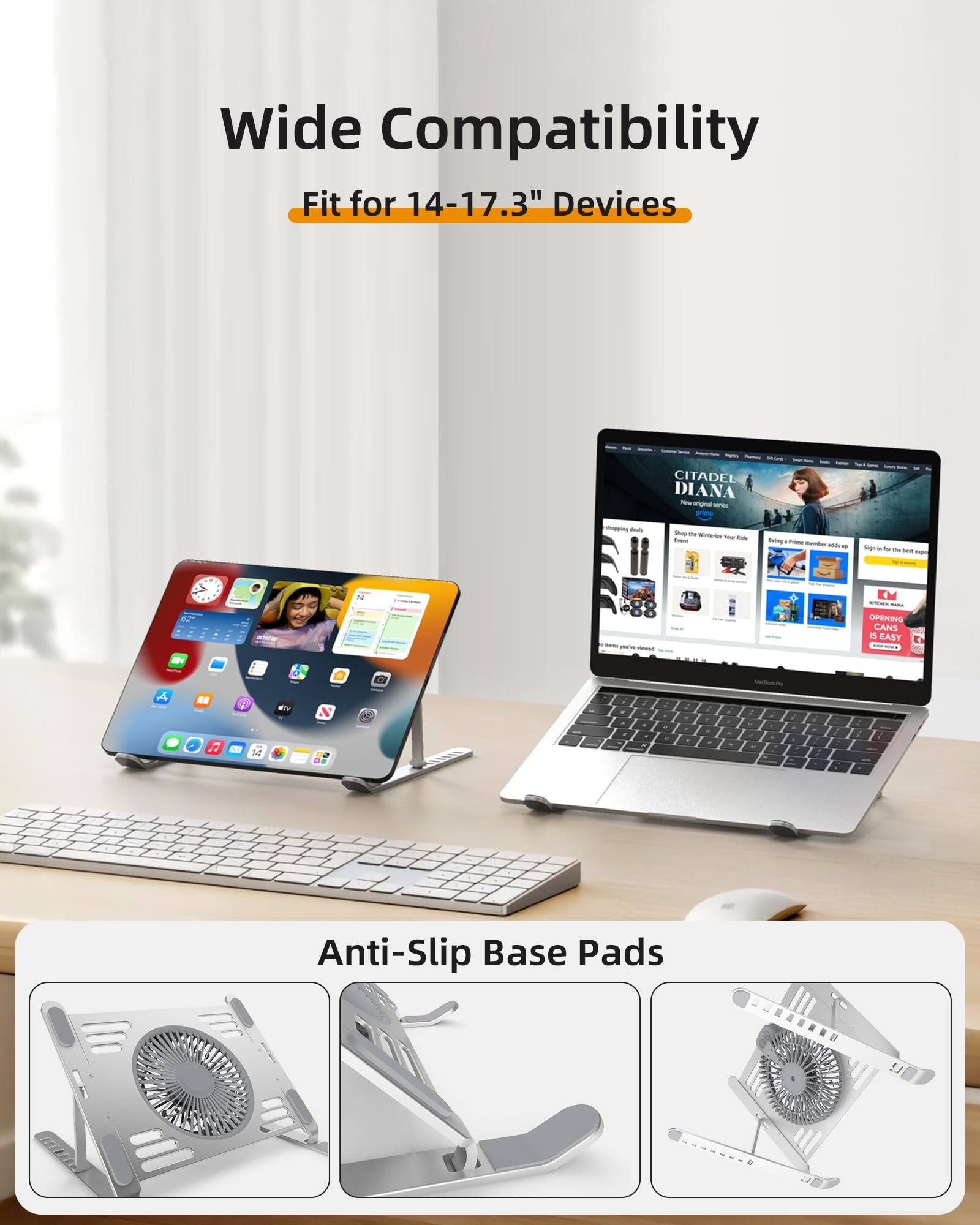 Wide Compatibility  
Fit for 14-17.3" Devices  

CITADEL DIANA  

Anti-Slip Base Pads