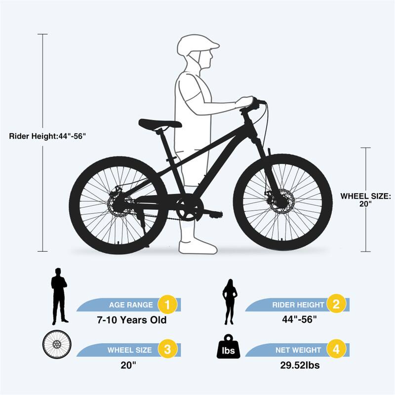 Rider Height: 44"-56"  
WHEEL SIZE: 20"  
AGE RANGE: 7-10 Years Old  
RIDER HEIGHT: 44"-56"  
WHEEL SIZE: 20"  
NET WEIGHT: 29.52lbs