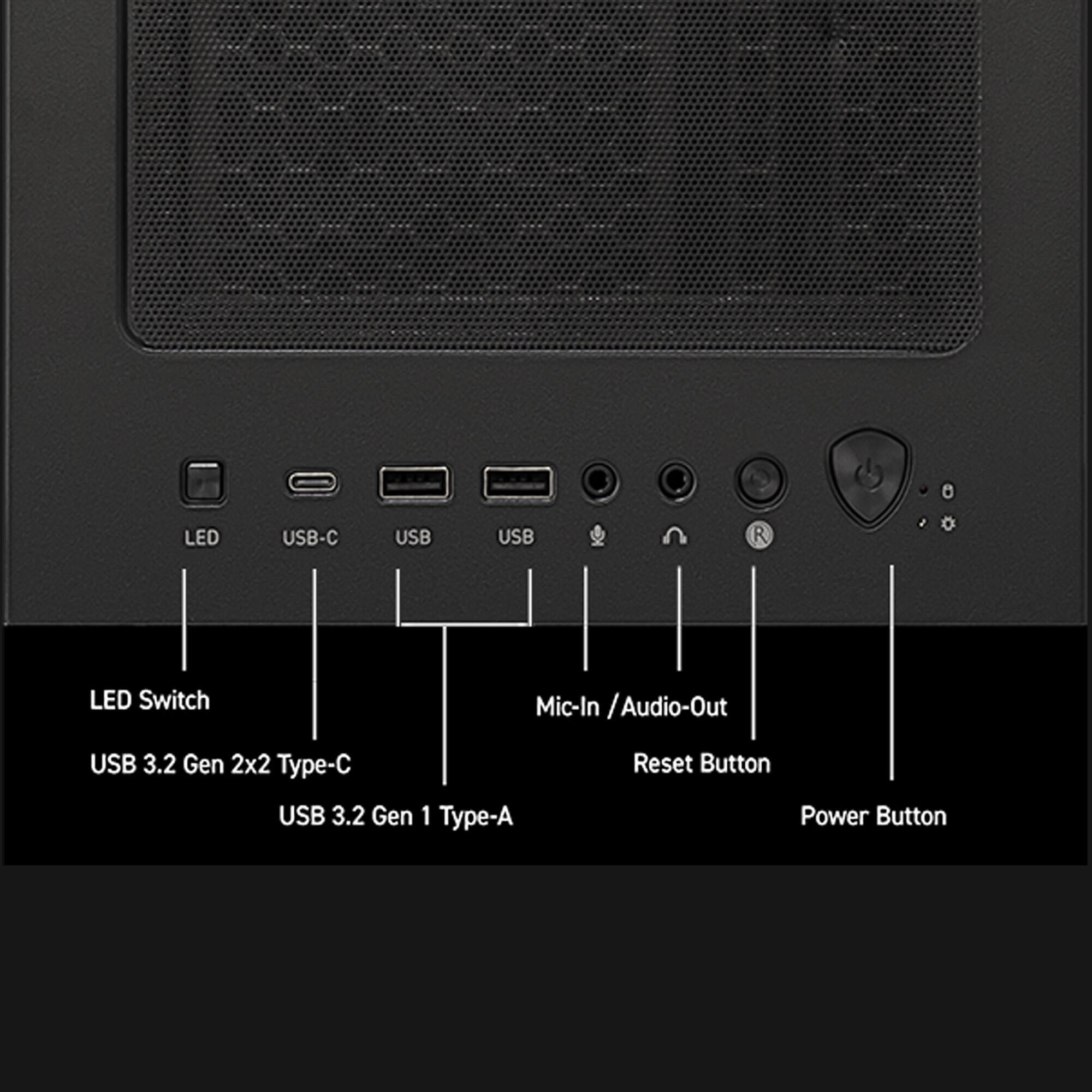LED USB-C USB USB R LED Switch Mic-In / Audio-Out USB 3.2 Gen 2x2 Type-C USB 3.2 Gen 1 Type-A Reset Button Power Button