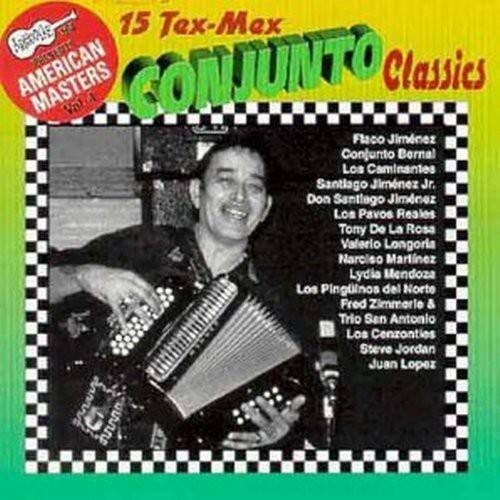 15 Tex-Mex Conjunto Classics

American Masters

Flaco Jiménez  
Conjunto Bernal  
Los Caminantes  
Santiago Jiménez Jr.  
Don Santiago Jiménez  
Los Pavos Reales  
Tony De La Rosa  
Valerio Longoria  
Narciso Martínez  
Lydia Mendoza  
Los Pinguinos del Norte  
Fred Zimmerle & Trio San Antonio  
Los Cenzontles  
Steve Jordan  
Juan López
