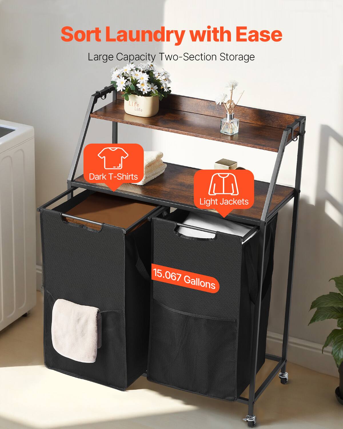 Sort Laundry with Ease  
Large Capacity Two-Section Storage  

Dark T-Shirts  
Light Jackets  

15.067 Gallons