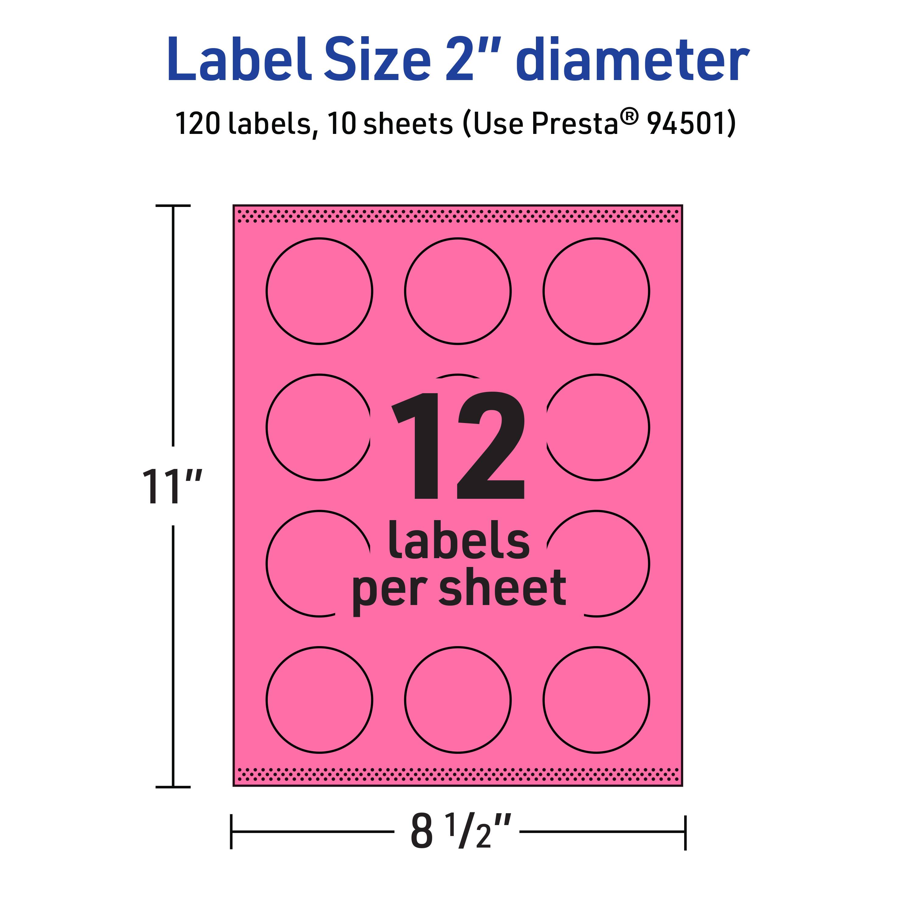 Label Size 2" diameter  
120 labels, 10 sheets (Use Presta® 94501)  
11" x 8 1/2"  
12 labels per sheet