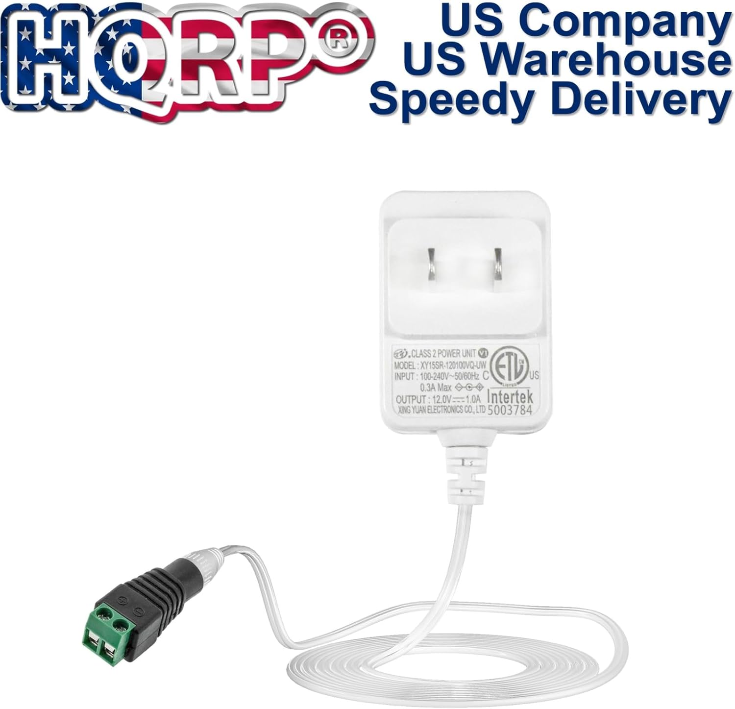 US Company  
HORPO  
US Warehouse  
Speedy Delivery  

D.CLASS2 POWER UNIT  
CLASS 2 POWER UNIT V1  
MODEL XY15SR-120100VQ-UW  
ETL  
INPUT 100-240V~50/60Hz  
C US 0.3A Max 0-09  
OUTPUT 12.0V=.-1.0A 12.0V  

Intertek  
KING YUAN ELECTRONICS CO., LTD  
5003784