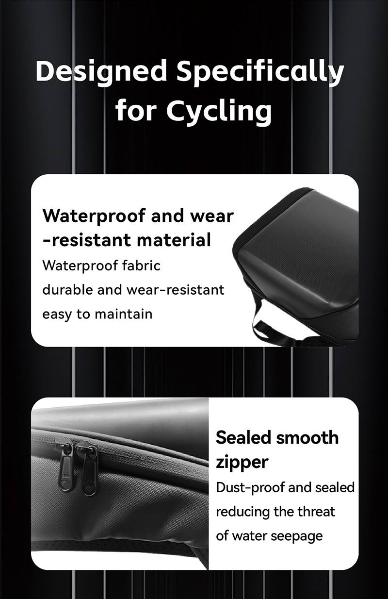 Designed Specifically for Cycling

Waterproof and wear-resistant material
Waterproof fabric durable and wear-resistant easy to maintain

Sealed smooth zipper
Dust-proof and sealed reducing the threat of water seepage
