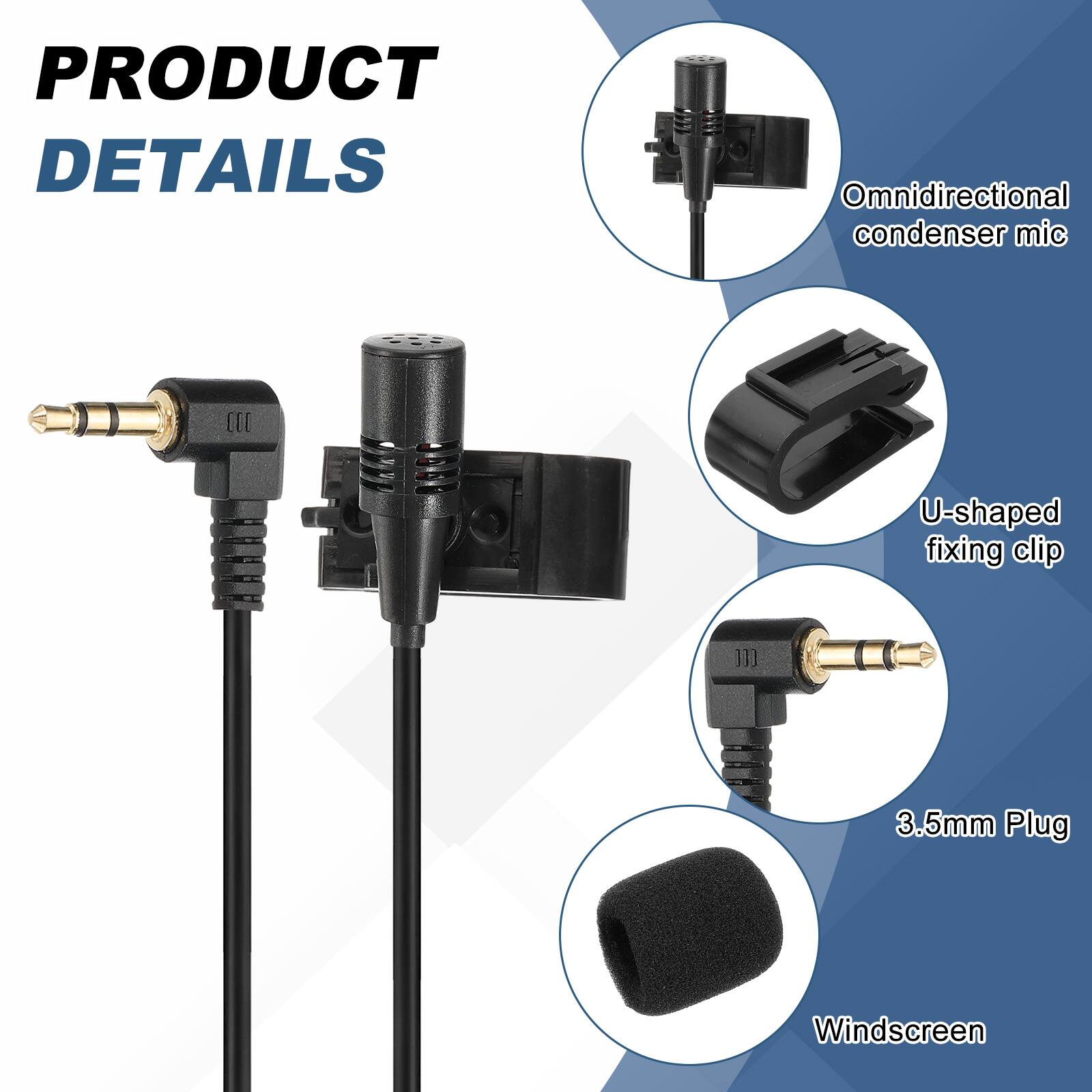 PRODUCT DETAILS

- Omnidirectional condenser mic
- U-shaped fixing clip
- 3.5mm Plug
- Windscreen