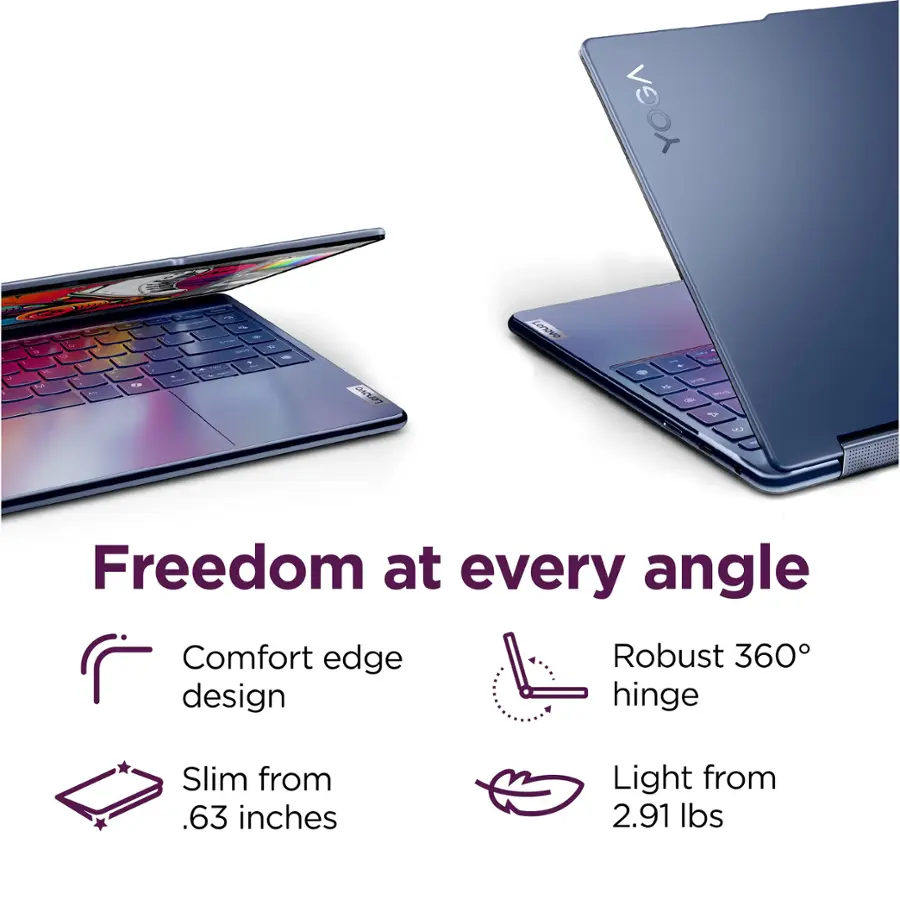 Freedom at every angle: Comfort edge, Robust 360 design hinge, Slim from 0.63 inches, Light from 2.91 lbs.