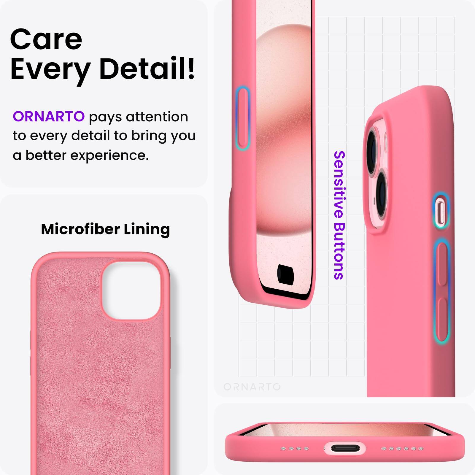 Care Every Detail! ORNARTO pays attention to every detail to bring you a better experience. Microfiber Lining Sensitive Buttons ORNARTO