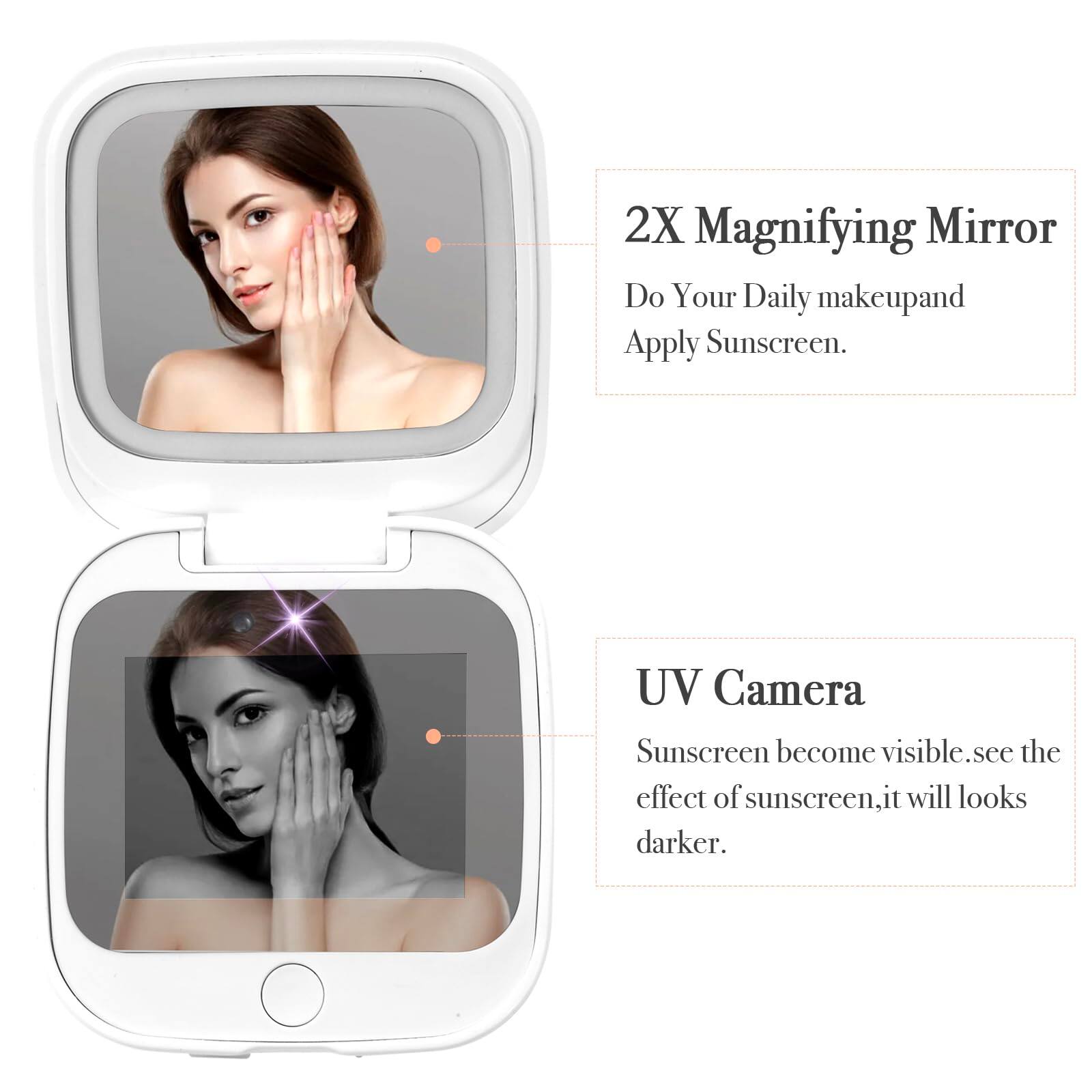 2X Magnifying Mirror  
Do Your Daily makeup and Apply Sunscreen.

UV Camera  
Sunscreen becomes visible. See the effect of sunscreen, it will look darker.