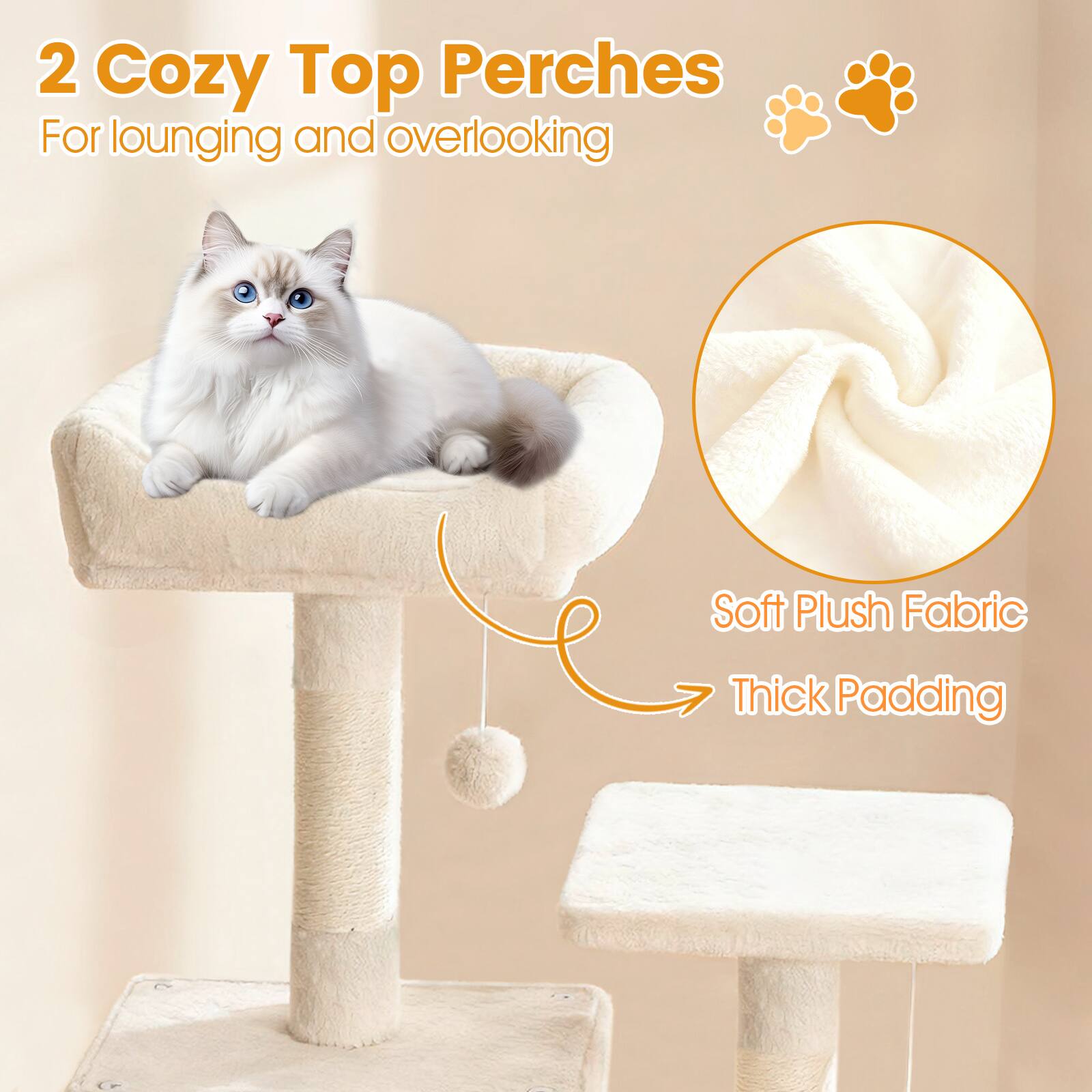 2 Cozy Top Perches  
For lounging and overlooking  

Soft Plush Fabric  
Thick Padding