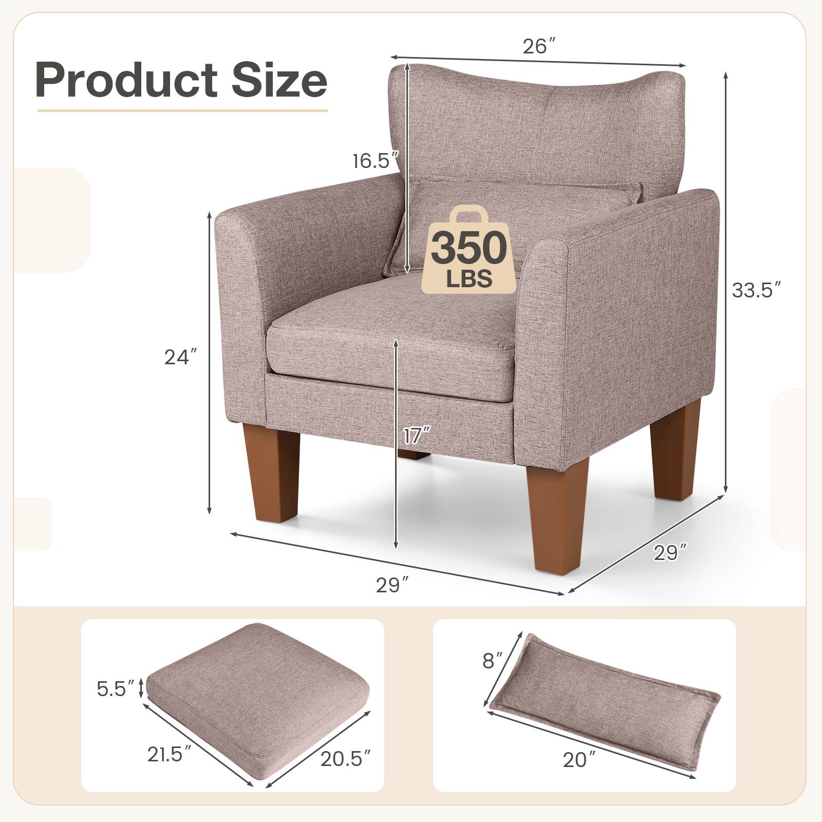 Product Size  
26"  
16.5"  
350 LBS  
33.5"  
24"  
17"  
29"  
29"  
5.5"  
8"  
21.5"  
20.5"  
20"