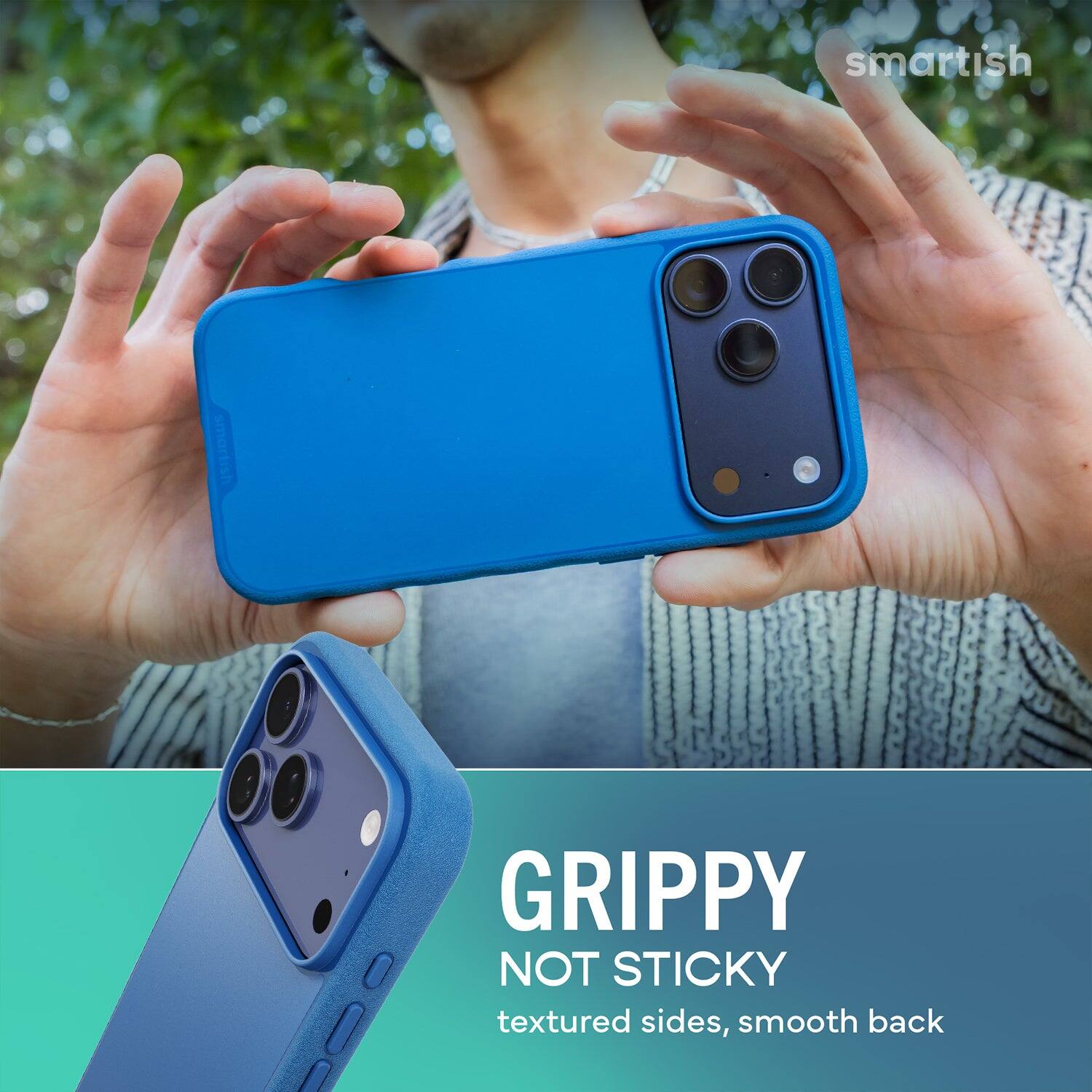 smartish  
GRIPPY NOT STICKY  
textured sides, smooth back