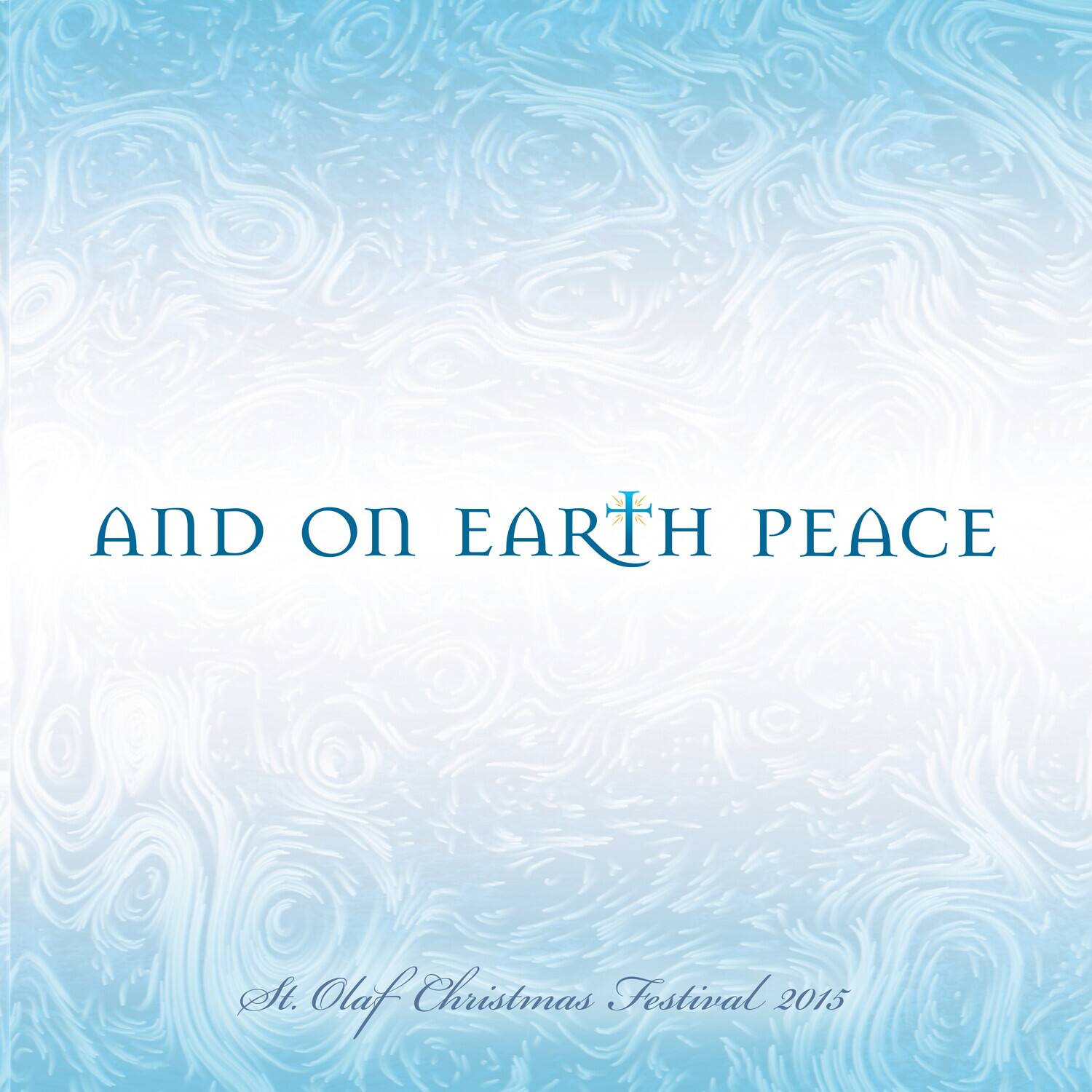 And on Earth Peace  
St. Olaf Christmas Festival 2015