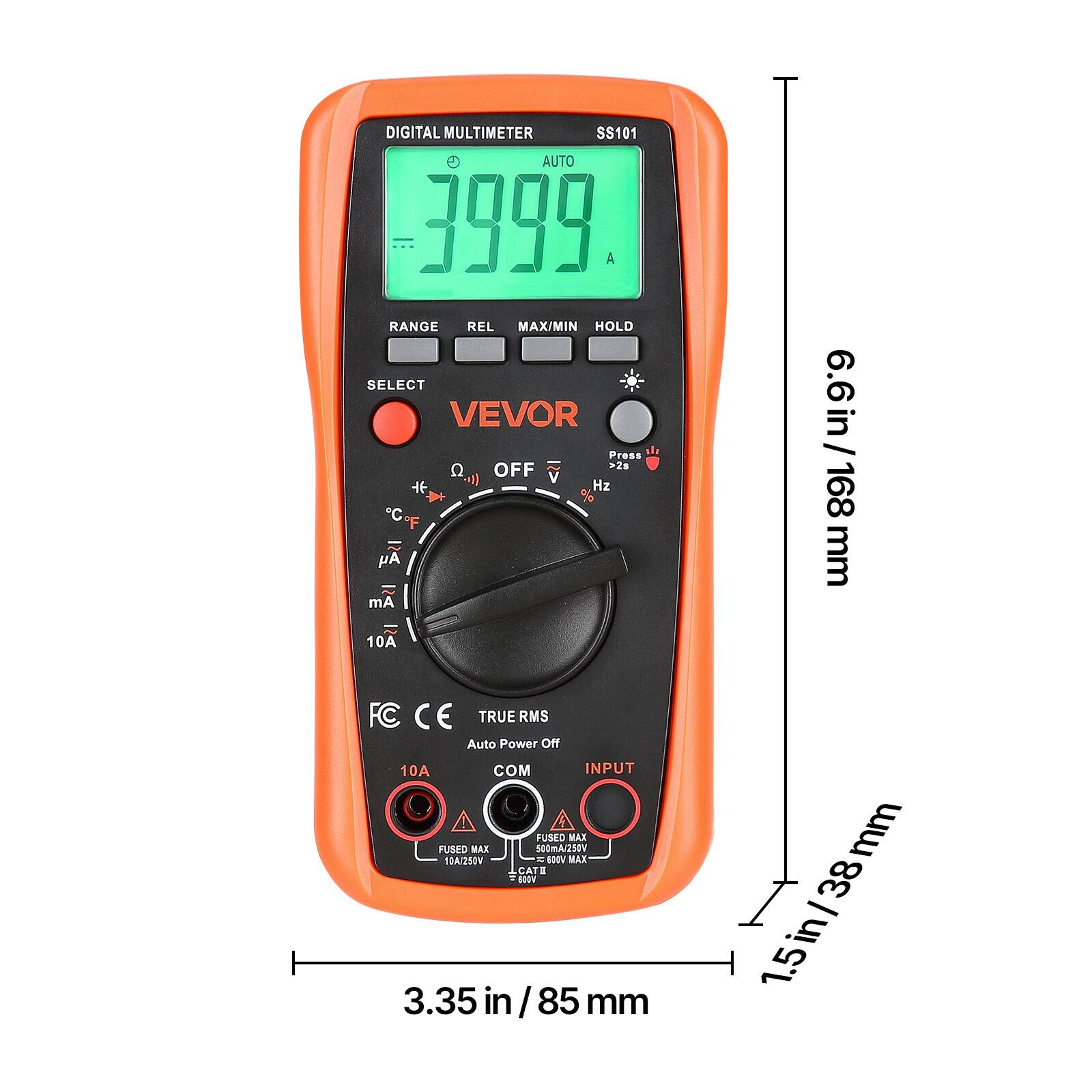 DIGITAL MULTIMETER SS101 C AUTO 3999 A RANGE REL MAX/MIN HOLD SELECT VEVOR Press OFF >28 Q V * Hz % C F Ay mA 6.6in 168 mm 10A FC CE TRUE RMS Auto Power Off 10A COM INPUT FUSED MAX FUSED MAX 500mA/250V VOESIAD - 100V MAX CA SO0V 3.35 in / 85 mm - 38 in / 1.5