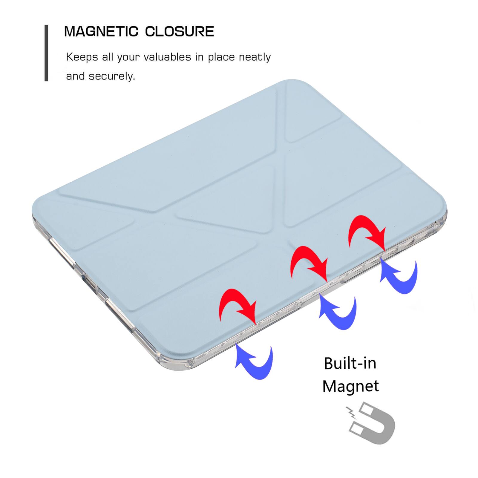 MAGNETIC CLOSURE  
Keeps all your valuables in place neatly and securely.  
Built-in Magnet