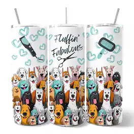 OrnamentallyYou - Fluffin' Fabulous Dogs 20oz Tumbler With Lid and Stainless Steel Straw, Funny Pet Groomer Gift Cup - Multicolored