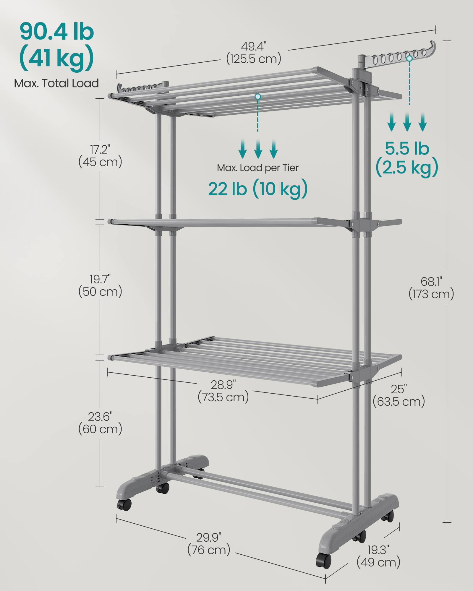 90.4 lb (41 kg) Max. Total Load  
49.4" (125.5 cm)  
17.2" (45 cm)  
Max. Load per Tier 22 lb (10 kg)  
5.5 lb (2.5 kg)  
19.7" (50 cm)  
68.1" (173 cm)  
23.6" (60 cm)  
28.9" (73.5 cm)  
25" (63.5 cm)  
29.9" (76 cm)  
19.3" (49 cm)