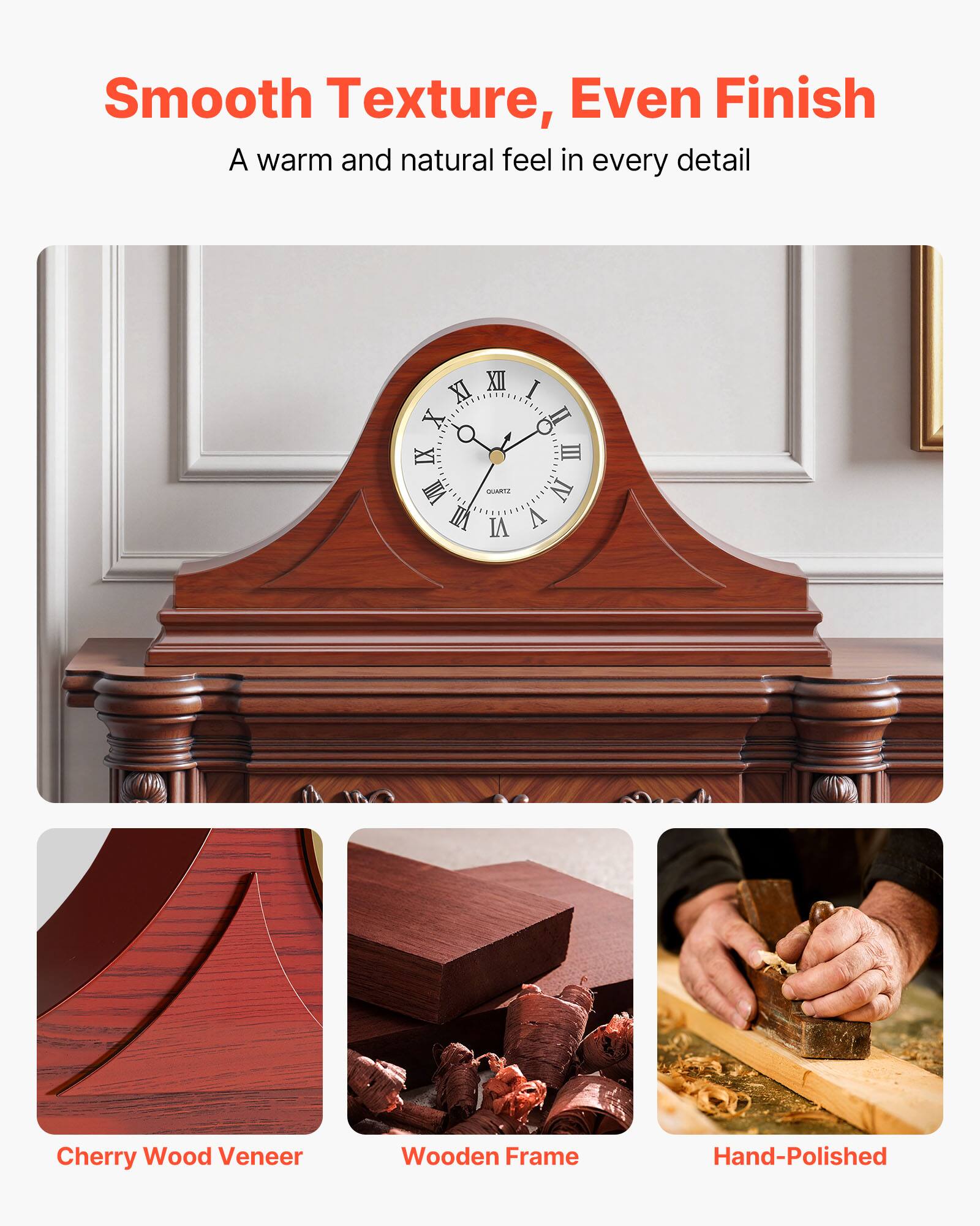 Smooth Texture, Even Finish. A warm and natural feel in every detail. Cherry Wood Veneer Wooden Frame. Hand-Polished.