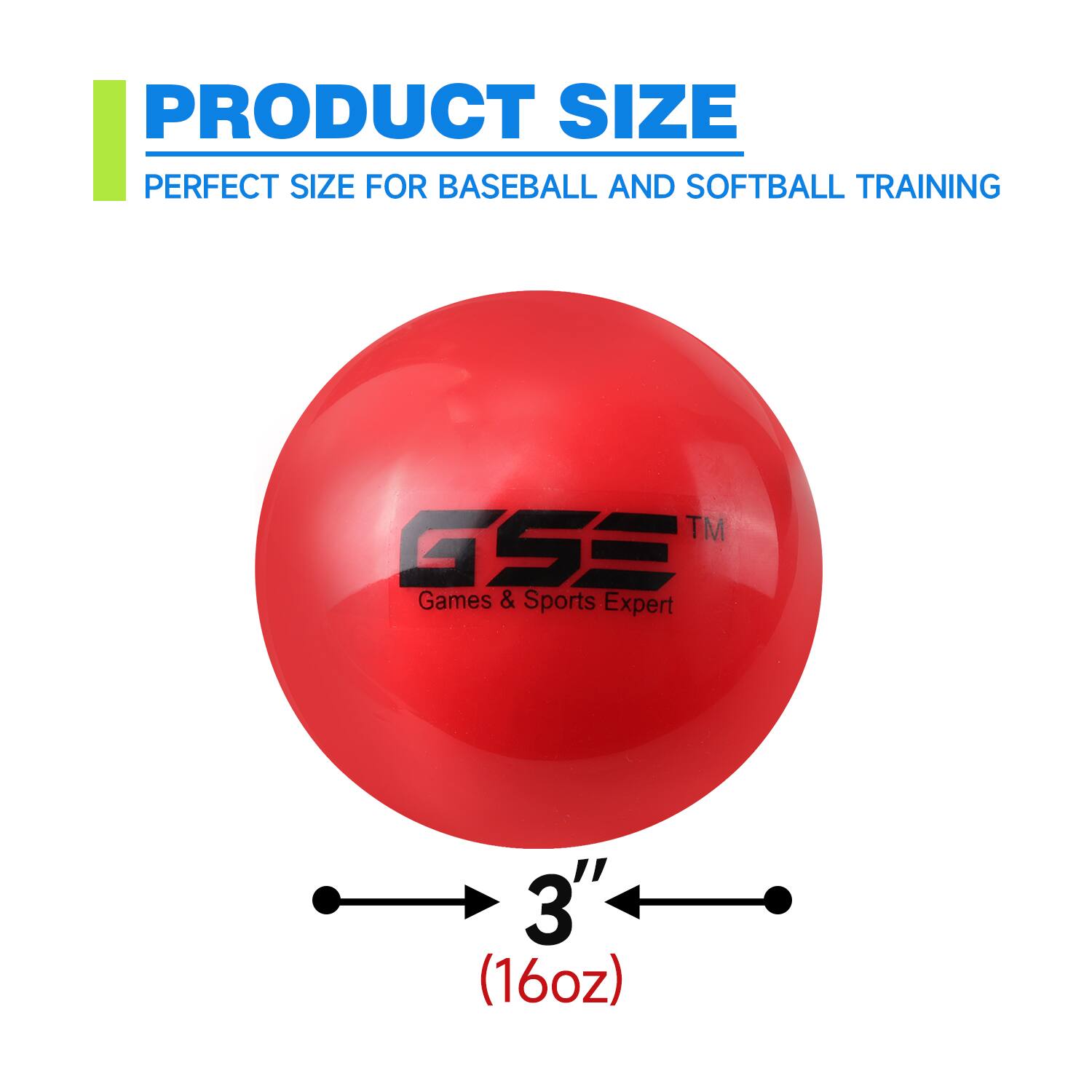 PRODUCT SIZE PERFECT SIZE FOR BASEBALL AND SOFTBALL TRAINING GSS Games & Sports Expert 3" (16oz)