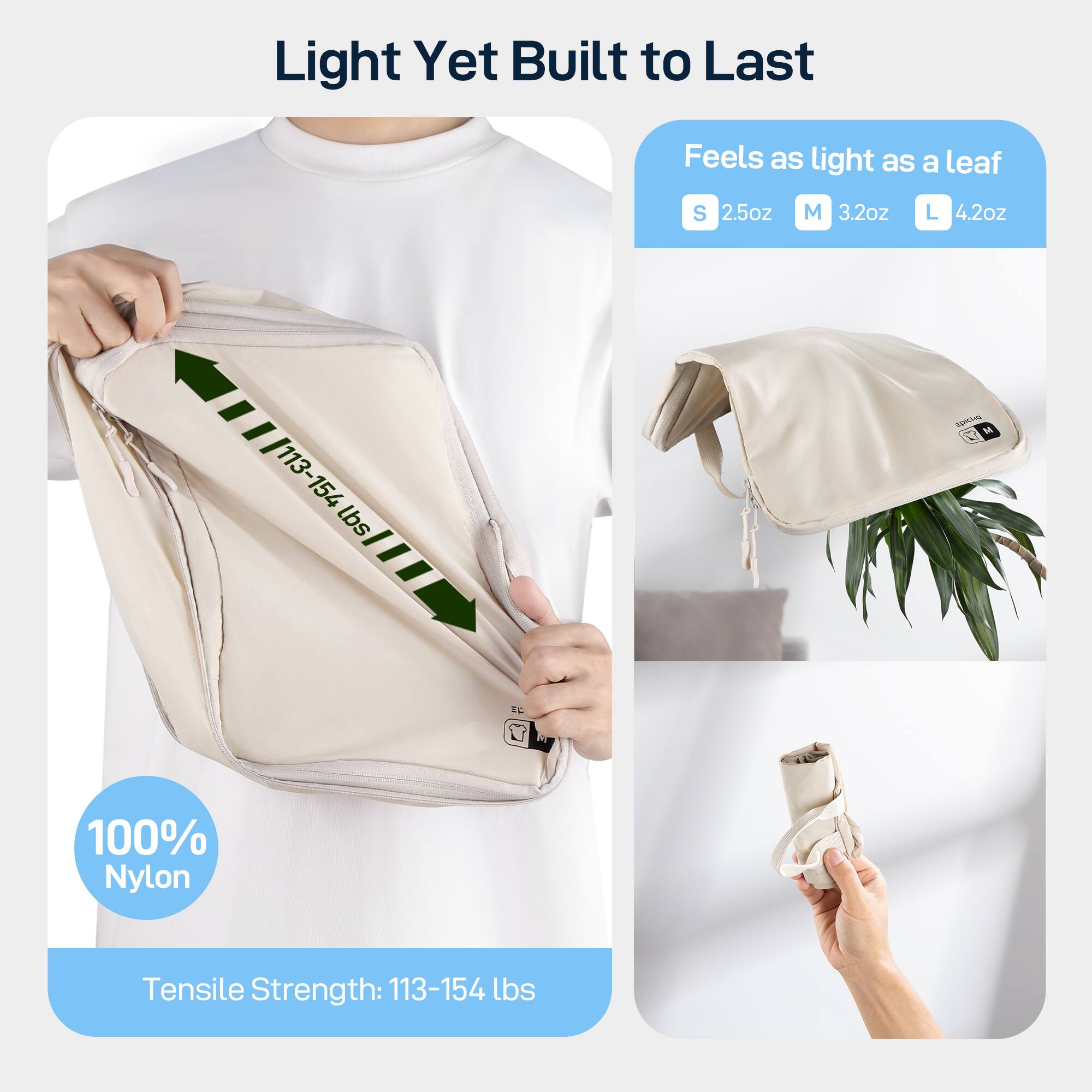 Light Yet Built to Last
Feels as light as a leaf
S 2.5oz M 3.2oz L 4.2oz
100% Nylon
Tensile Strength: 113-154 lbs