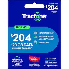 180 DAYS $204 plus taxes & fees Tracfone 180 DAYS Hotspot capable* Int'l talk & text to Canada/Mexico* 8 Spam Filter 120 GB DATA UNLIMITED TALK & TEXT Unlimited Carryover Data with active service* Covered by No contract Verizon 180-day plan Image does not depict coverage Smartphone card