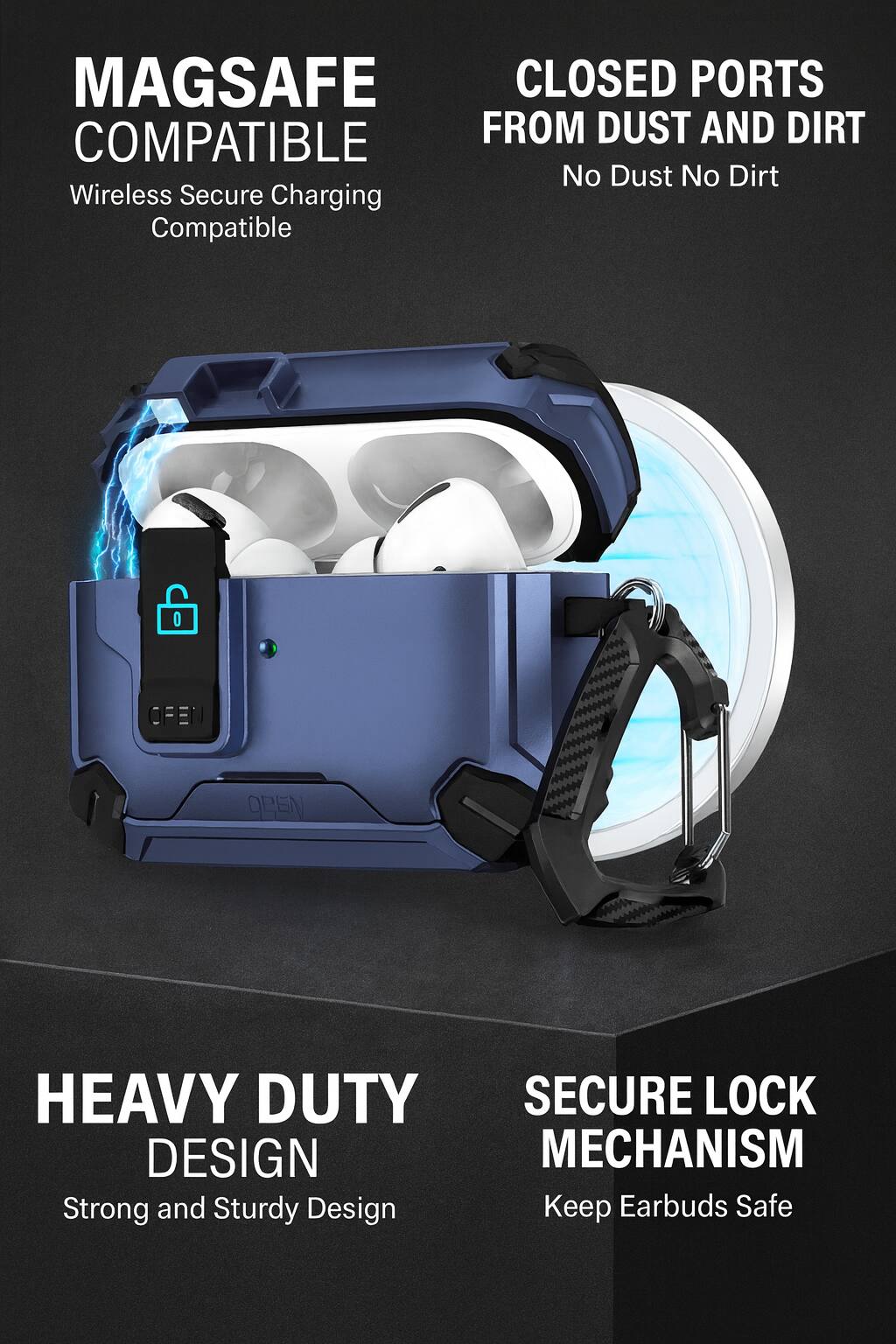 - MAGSAFE COMPATIBLE
  - Wireless Secure Charging Compatible

- CLOSED PORTS FROM DUST AND DIRT
  - No Dust No Dirt

- HEAVY DUTY DESIGN
  - Strong and Sturdy Design

- SECURE LOCK MECHANISM
  - Keep Earbuds Safe