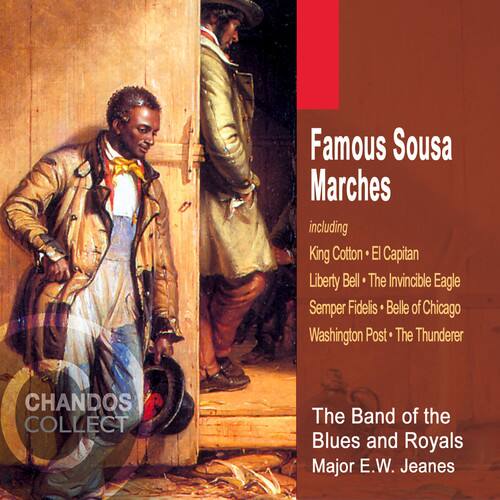 Famous Sousa Marches  
including  
King Cotton • El Capitan  
Liberty Bell • The Invincible Eagle  
Semper Fidelis • Belle of Chicago  
Washington Post • The Thunderer  

The Band of the Blues and Royals  
Major E.W. Jeanes  

CHANDOS COLLECT