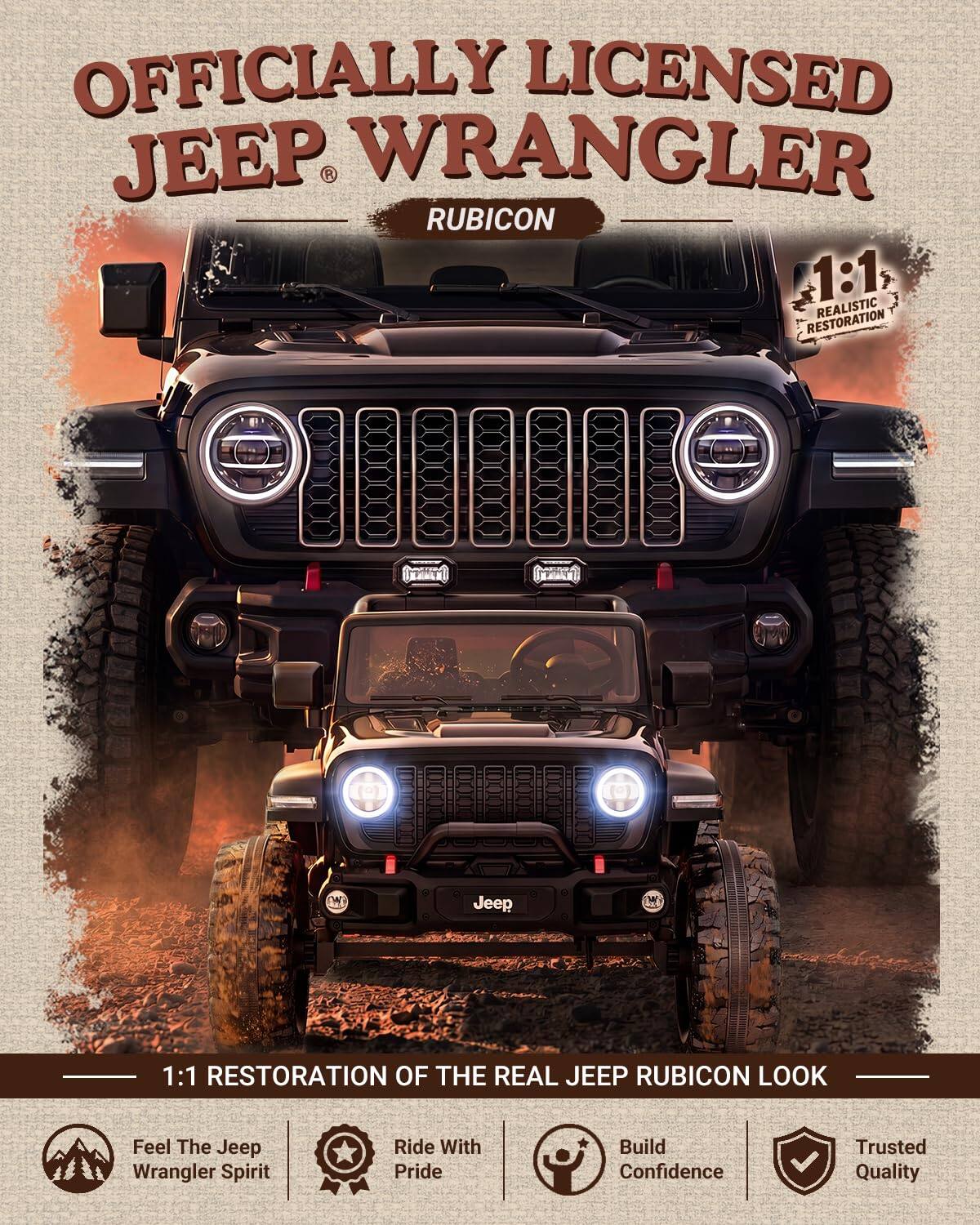 OFFICIALLY LICENSED JEEP WRANGLER RUBICON  
1:1 RESTORATION REALISTIC  

1:1 RESTORATION OF THE REAL JEEP RUBICON LOOK  

Feel The Jeep Wrangler Spirit  
Ride With Pride  
Build Confidence  
Trusted Quality