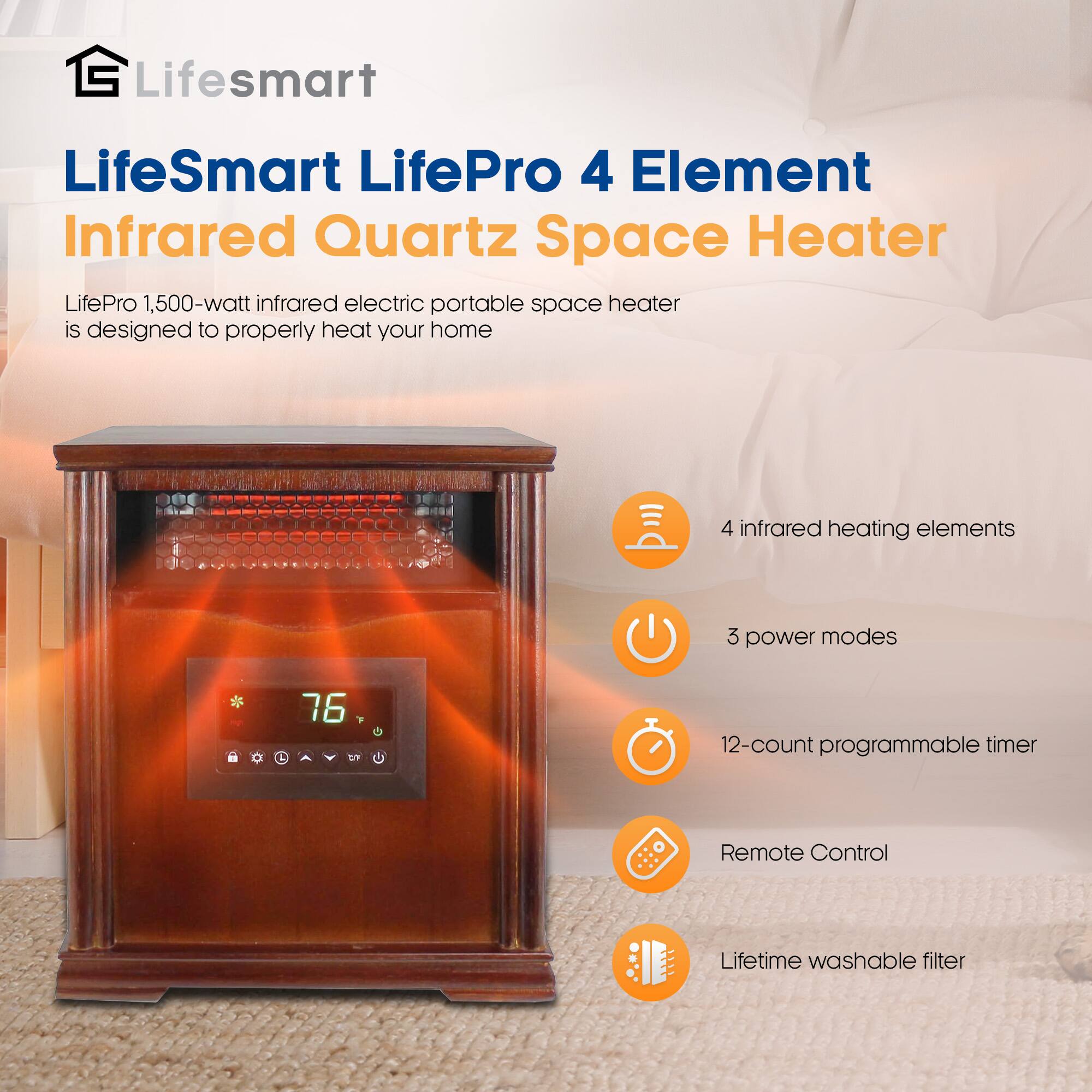 LifeSmart LifePro 4 Element Infrared Quartz Space Heater

LifePro 1,500-watt infrared electric portable space heater is designed to properly heat your home

- 4 infrared heating elements
- 3 power modes
- 12-count programmable timer
- Remote Control
- Lifetime washable filter
