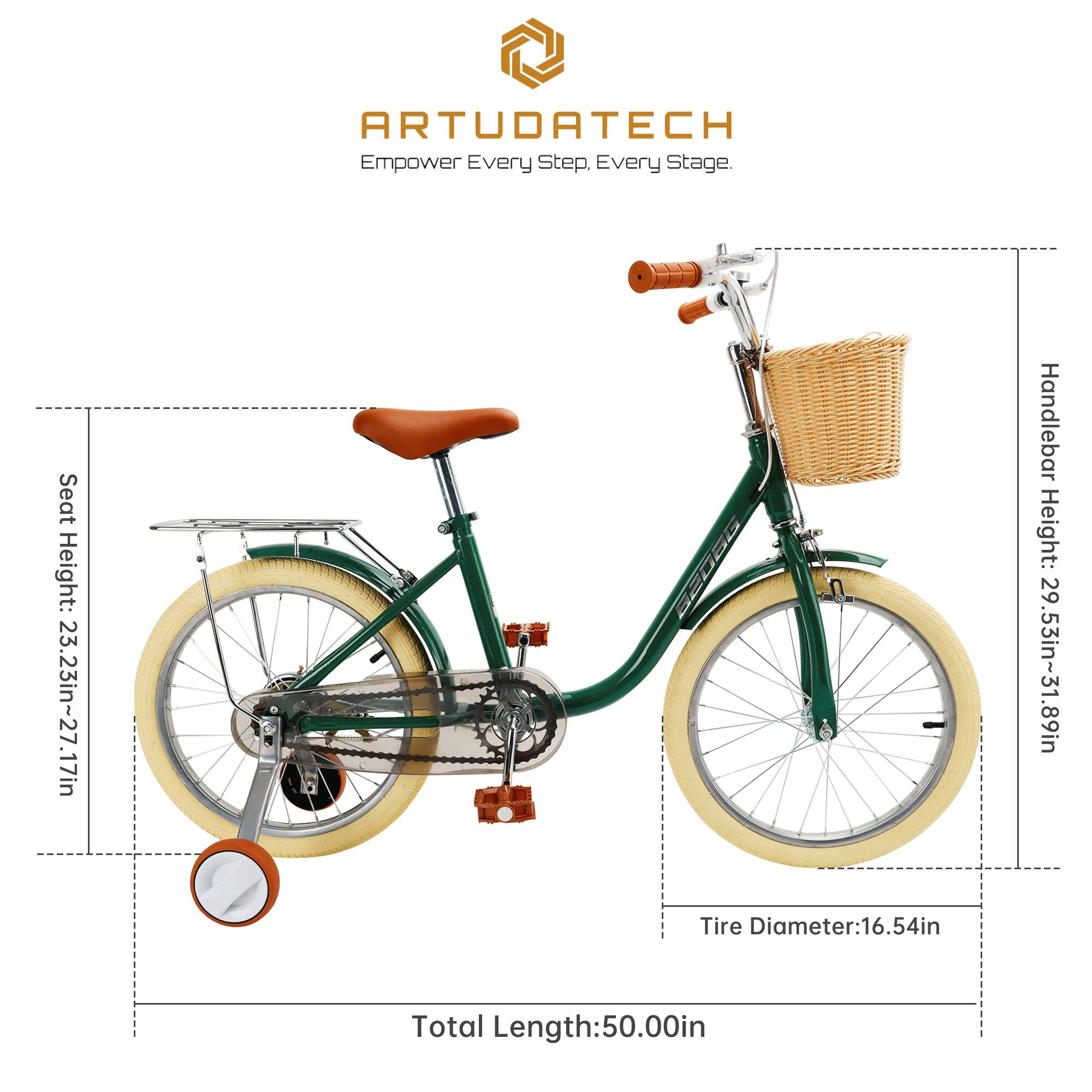 ARTUDATECH  
Empower Every Step, Every Stage  

Seat Height: 23.23in~27.17in  
Handlebar Height: 29.53in~31.89in  
Tire Diameter: 16.54in  
Total Length: 50.00in