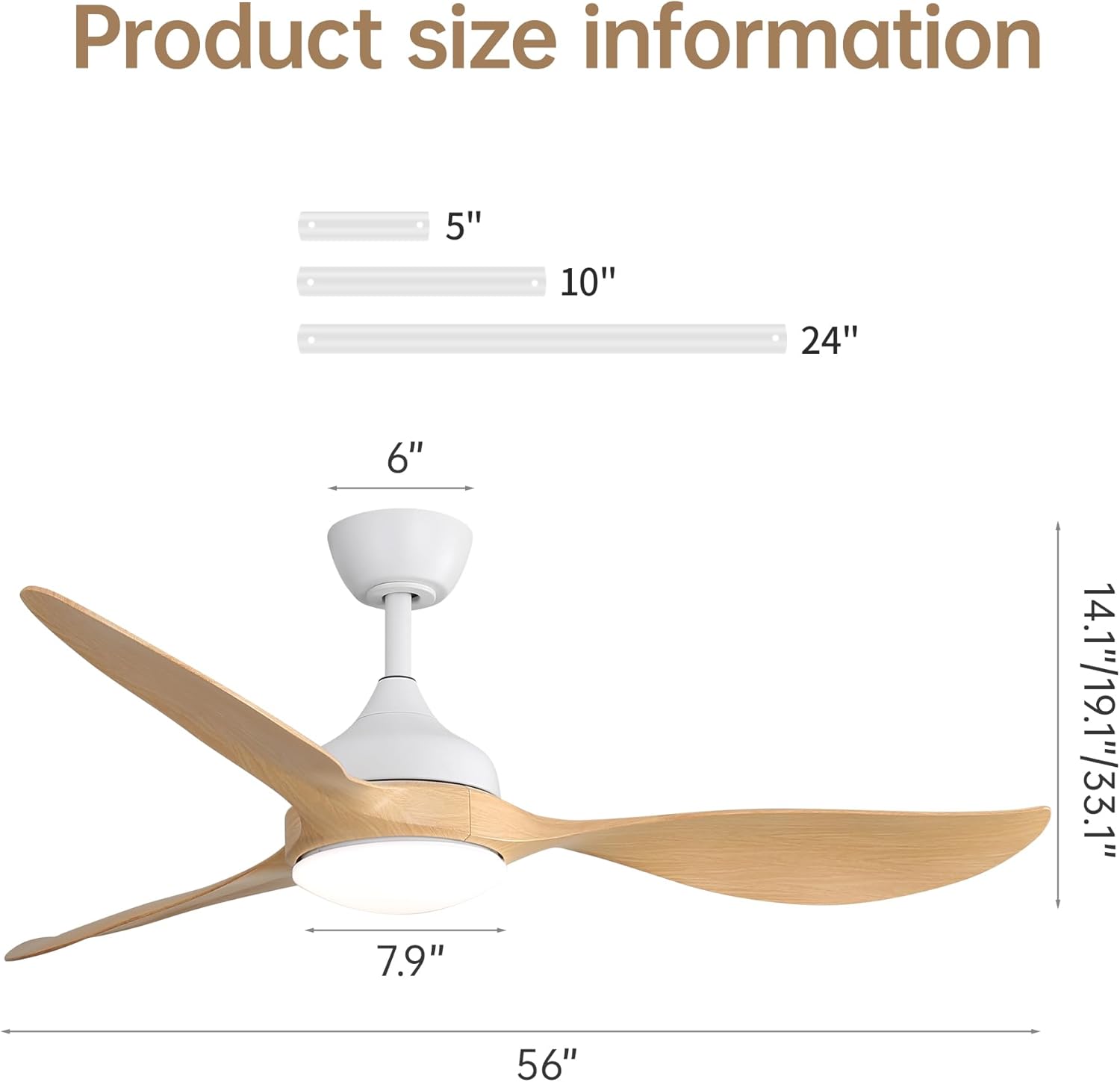 Product size information

5"  
10"  
24"  
6"  
7.9"  
14.1"/19.1"/33.1"  
56"