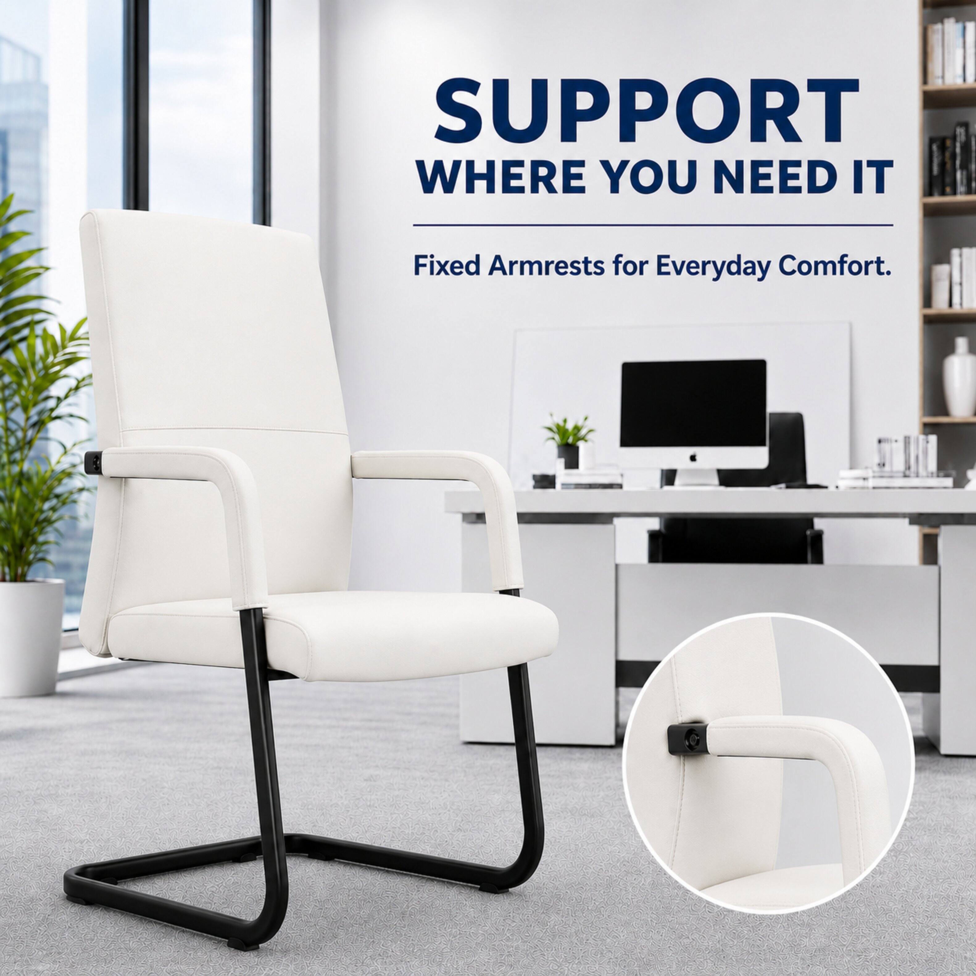 SUPPORT WHERE YOU NEED IT  
Fixed Armrests for Everyday Comfort.